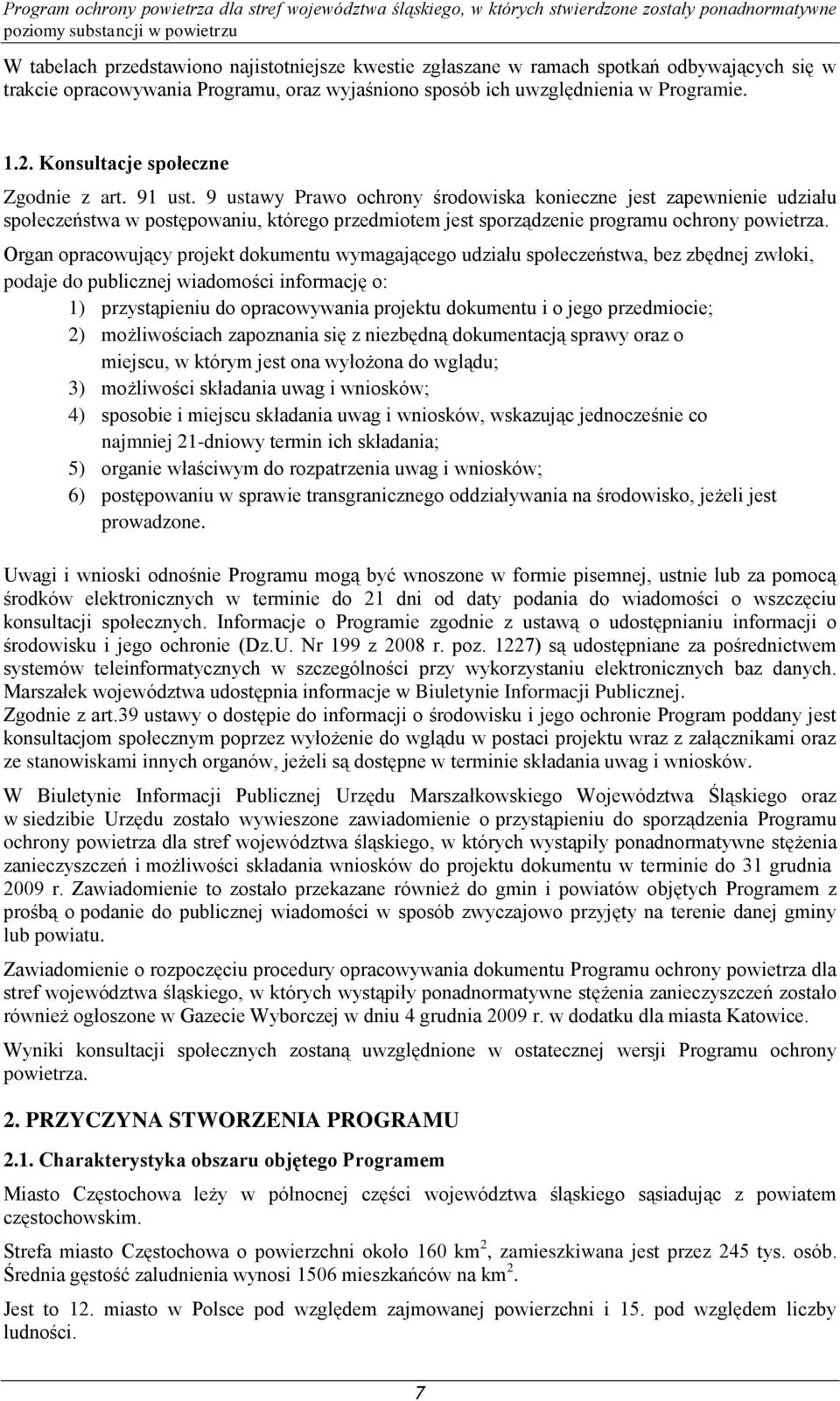 9 ustawy Prawo ochrony środowiska konieczne jest zapewnienie udziału społeczeństwa w postępowaniu, którego przedmiotem jest sporządzenie programu ochrony powietrza.