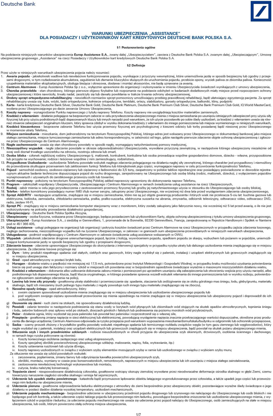A. 2 Definicje Przez użyte w niniejszych warunkach ubezpieczenia pojęcia należy rozumieć: 1.