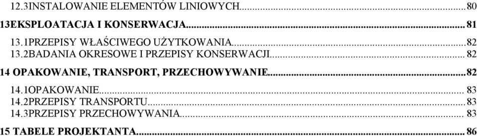 .. 82 14 OPAKOWANIE, TRANSPORT, PRZECHOWYWANIE...82 14.1OPAKOWANIE... 83 14.