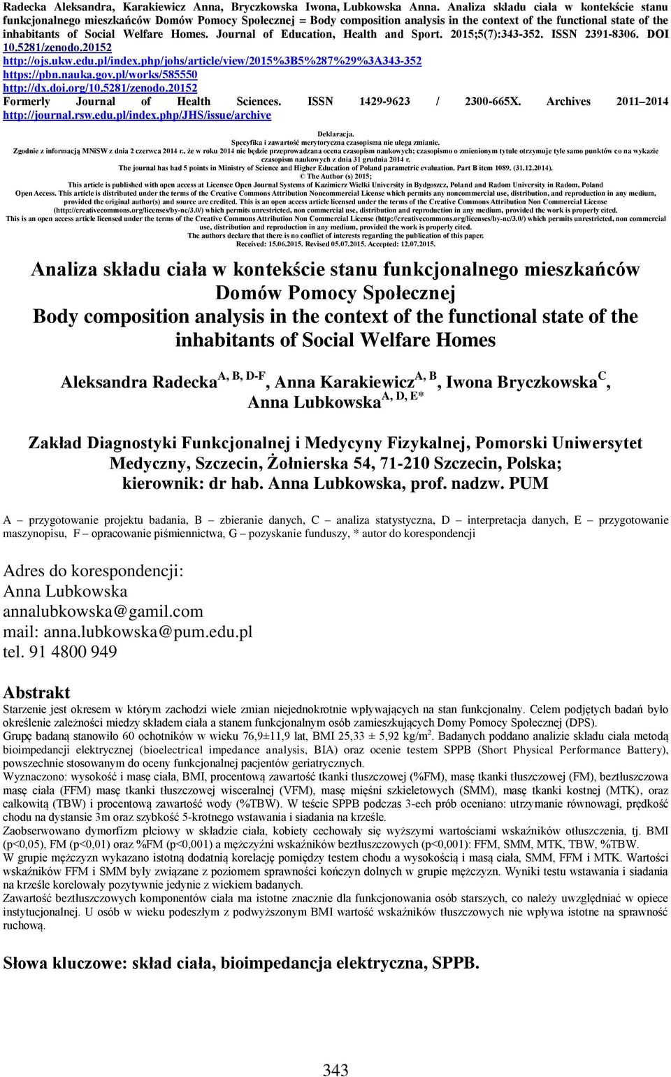 Homes. Journal of Education, Health and Sport. 2015;5(7):343-352. ISSN 2391-8306. DOI 10.5281/zenodo.20152 http://ojs.ukw.edu.pl/index.php/johs/article/view/2015%3b5%287%29%3a343-352 https://pbn.
