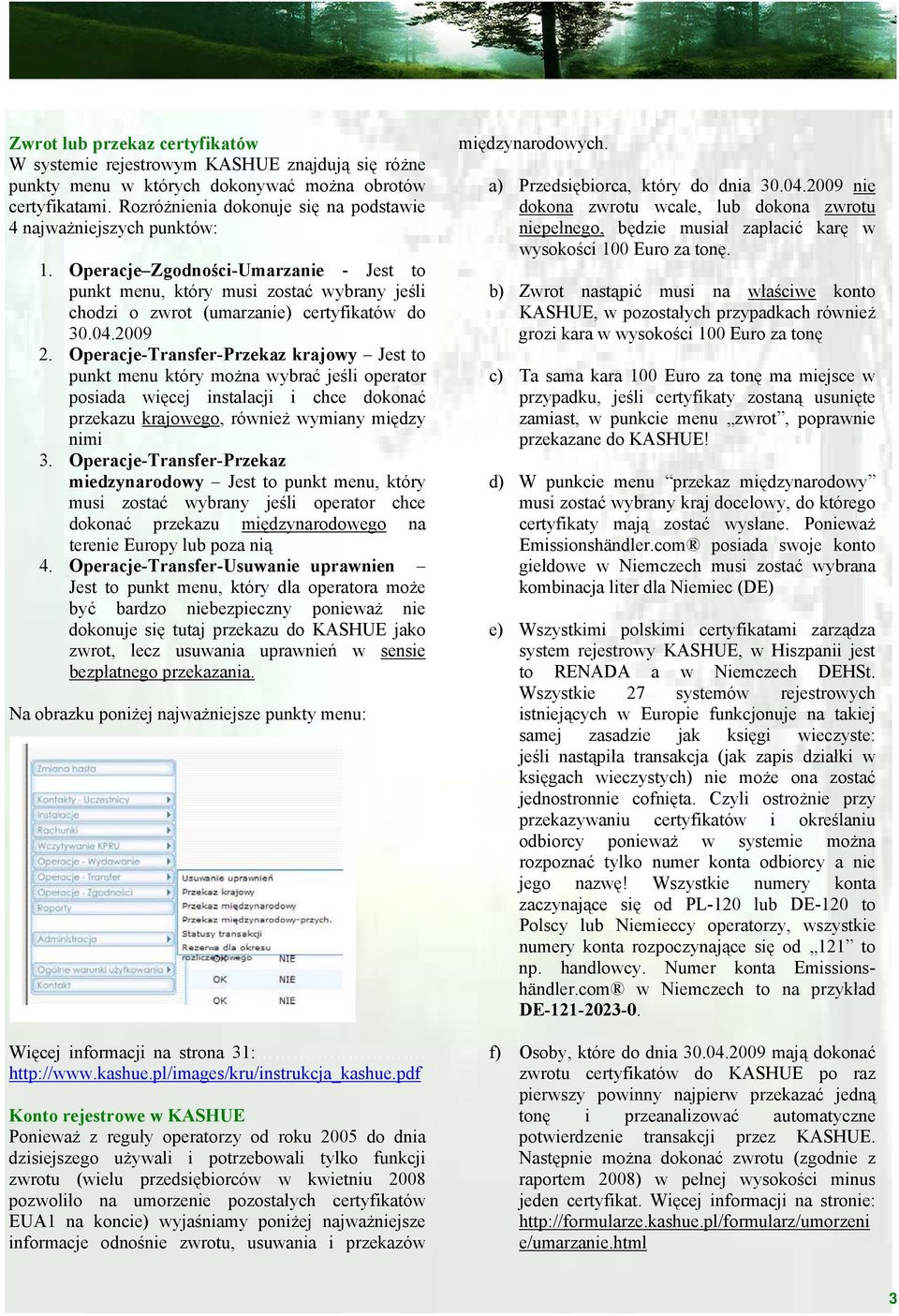 04.2009 2. Operacje-Transfer-Przekaz krajowy Jest to punkt menu który można wybrać jeśli operator posiada więcej instalacji i chce dokonać przekazu krajowego, również wymiany między nimi 3.