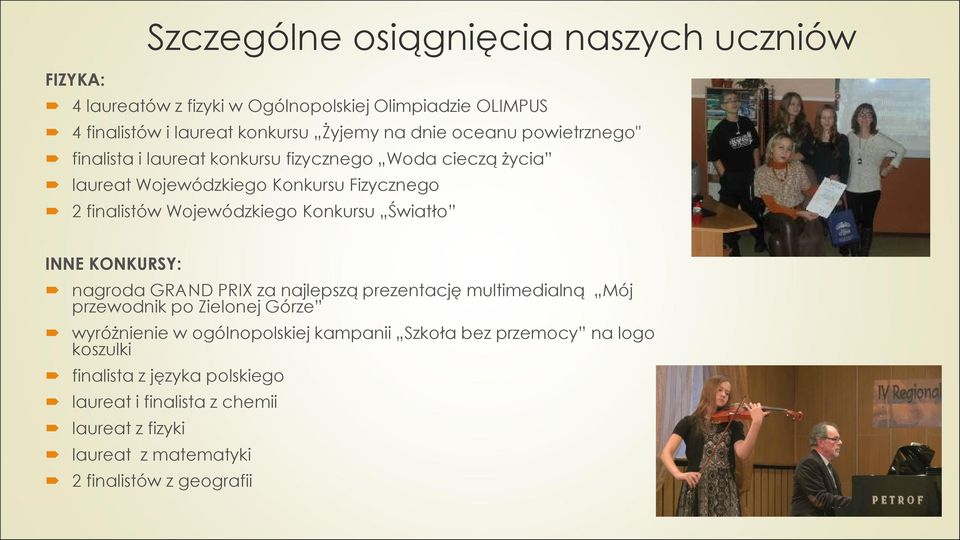 Konkursu Światło INNE KONKURSY: nagroda GRAND PRIX za najlepszą prezentację multimedialną Mój przewodnik po Zielonej Górze wyróżnienie w ogólnopolskiej