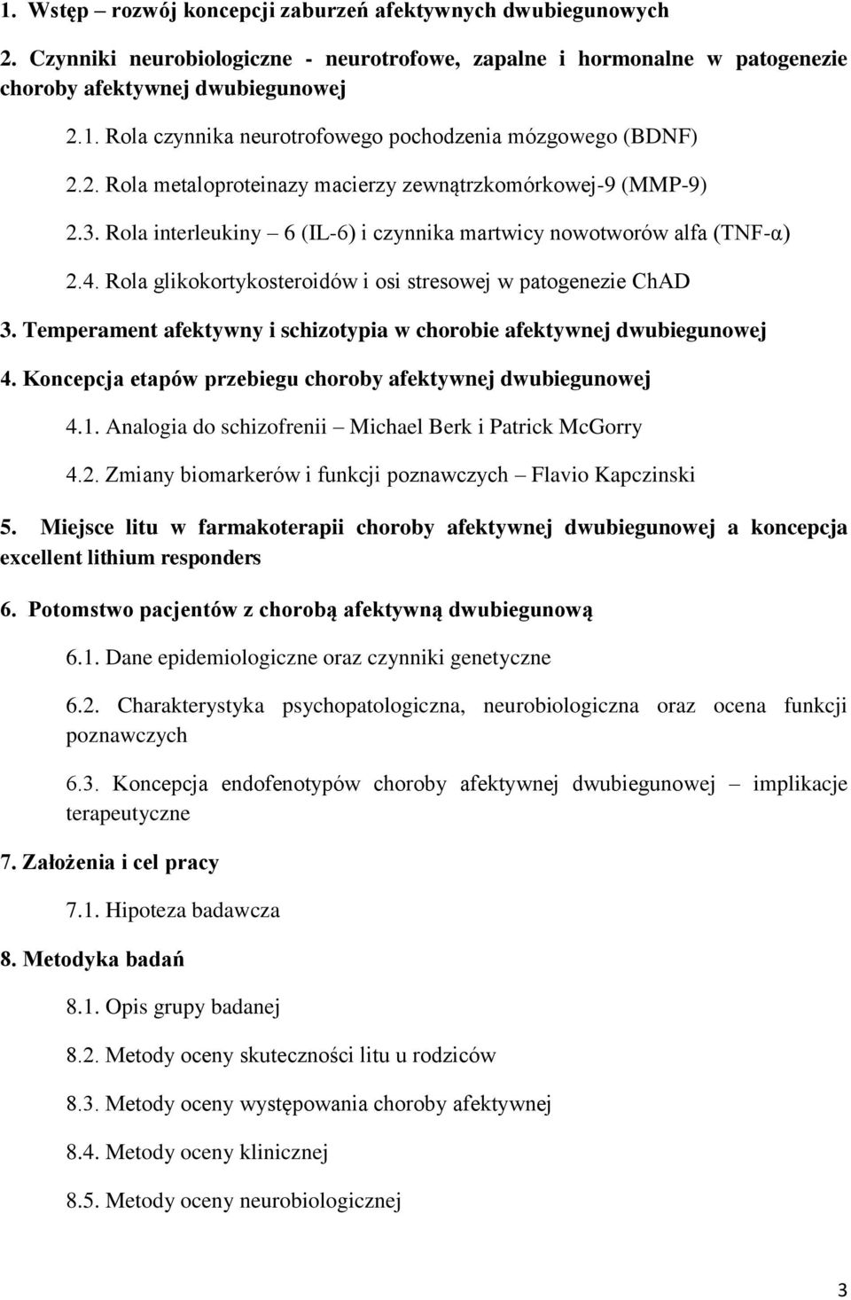 Rola glikokortykosteroidów i osi stresowej w patogenezie ChAD 3. Temperament afektywny i schizotypia w chorobie afektywnej dwubiegunowej 4.