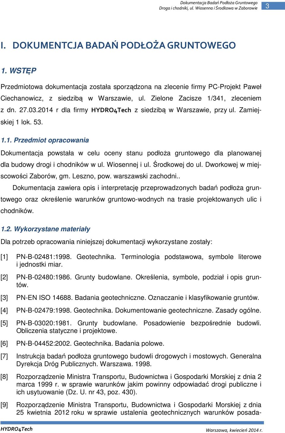 Wiosennej i ul. Środkowej do ul. Dworkowej w miejscowości Zaborów, gm. Leszno, pow. warszawski zachodni.