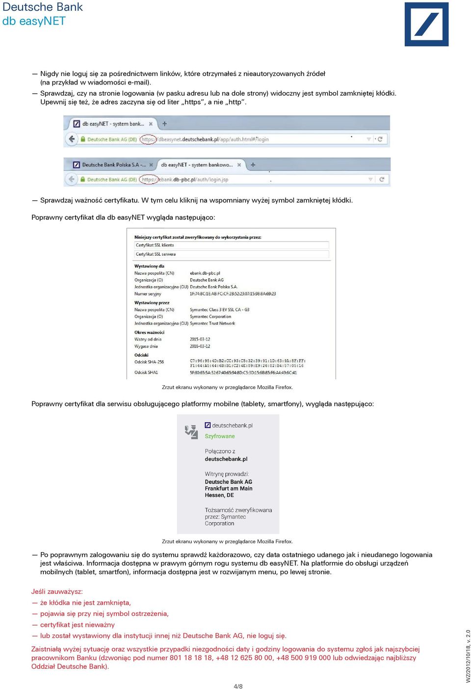 Sprawdzaj ważność certyfikatu. W tym celu kliknij na wspomniany wyżej symbol zamkniętej kłódki. Poprawny certyfikat dla wygląda następująco: Zrzut ekranu wykonany w przeglądarce Mozilla Firefox.