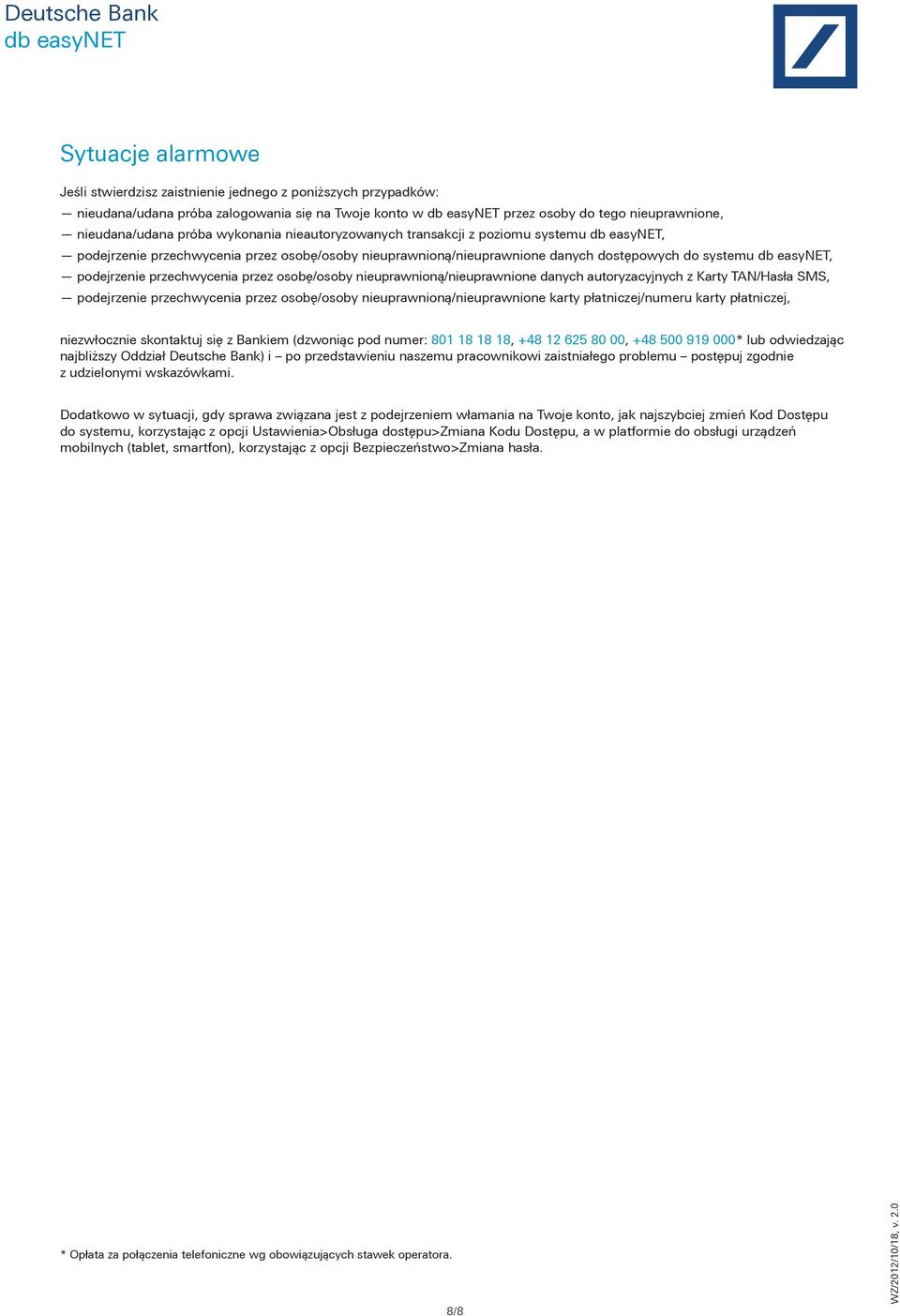 osobę/osoby nieuprawnioną/nieuprawnione danych autoryzacyjnych z Karty TAN/Hasła SMS, podejrzenie przechwycenia przez osobę/osoby nieuprawnioną/nieuprawnione karty płatniczej/numeru karty płatniczej,