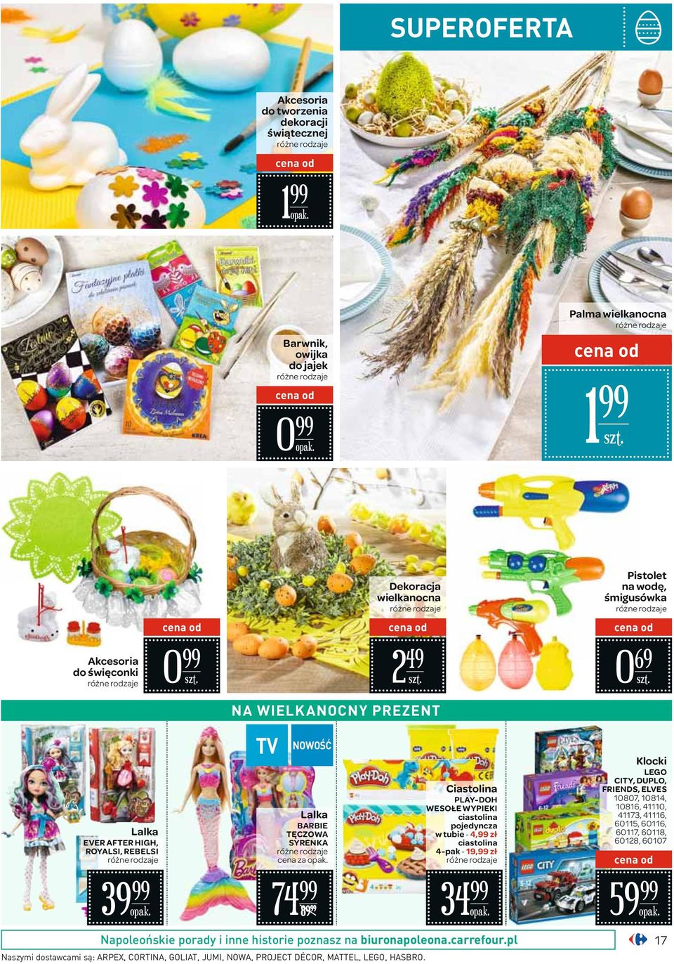 biuronapoleona.carrefour.pl Naszymi dostawcami są: ARPEX, CORTINA, GOLIAT, JUMI, NOWA, PROJECT DÉCOR, MATTEL, LEGO, HASBRO.