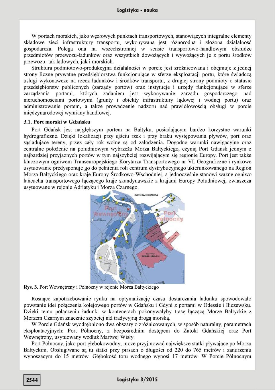 Struktura podmiotowo-produkcyjna działalności w porcie jest zróżnicowana i obejmuje z jednej strony liczne prywatne przedsiębiorstwa funkcjonujące w sferze eksploatacji portu, które świadczą usługi