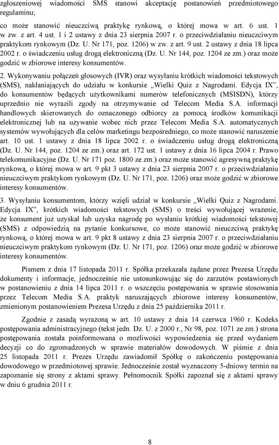 o świadczeniu usług drogą elektroniczną (Dz. U. Nr 144, poz. 1204 ze zm.) oraz może godzić w zbiorowe interesy konsumentów. 2.