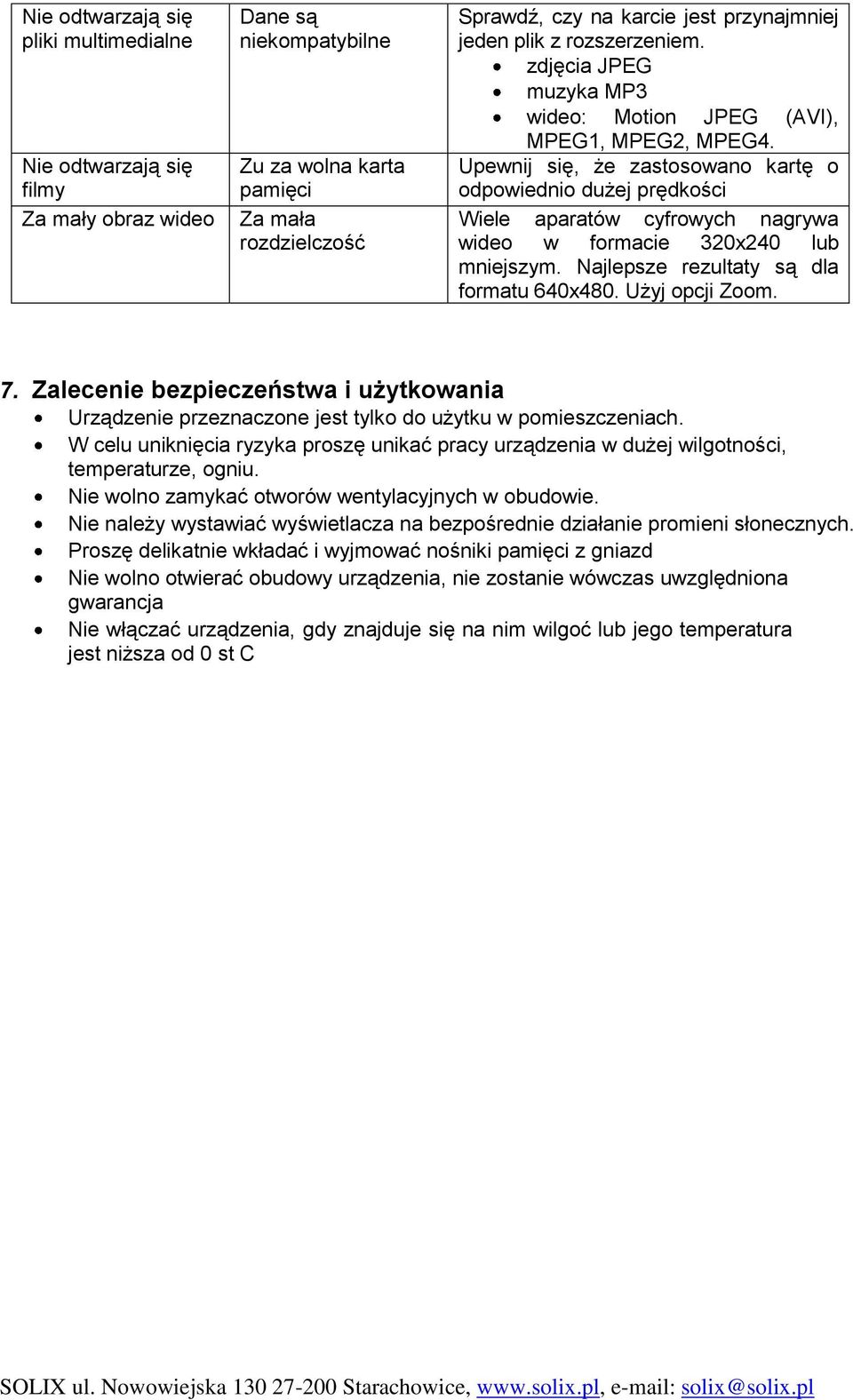 Upewnij się, że zastosowano kartę o odpowiednio dużej prędkości Wiele aparatów cyfrowych nagrywa wideo w formacie 320x240 lub mniejszym. Najlepsze rezultaty są dla formatu 640x480. Użyj opcji Zoom. 7.