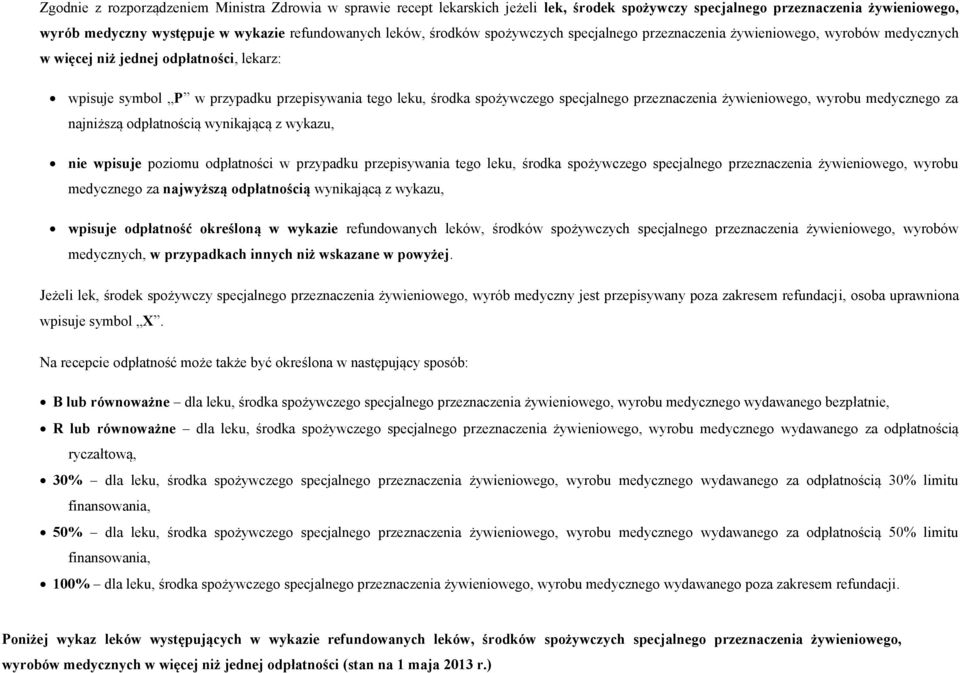 przypadku przepisywania tego leku, żywieniowego, wyrobu za najwyższą ą wynikającą z wykazu, wpisuje odpłatność określoną w wykazie refundowanych leków, środków spożywczych żywieniowego, wyrobów