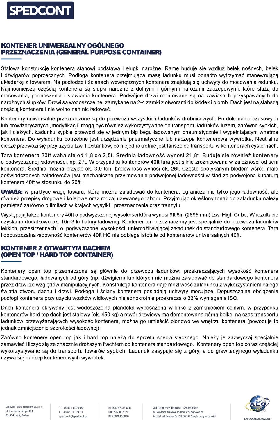 Na podłodze i ścianach wewnętrznych kontenera znajdują się uchwyty do mocowania ładunku.