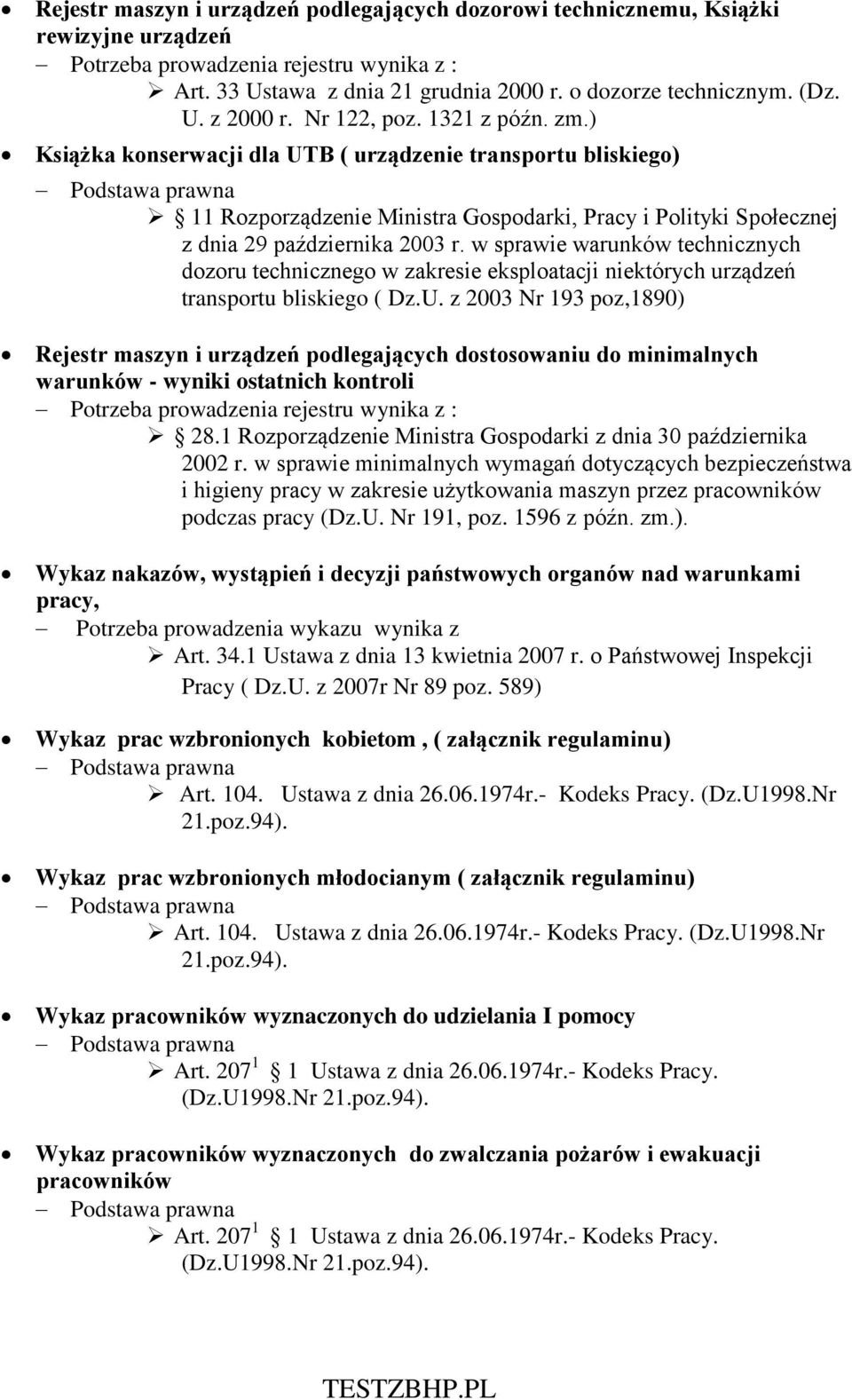 ) Książka konserwacji dla UTB ( urządzenie transportu bliskiego) 11 Rozporządzenie Ministra Gospodarki, Pracy i Polityki Społecznej z dnia 29 października 2003 r.
