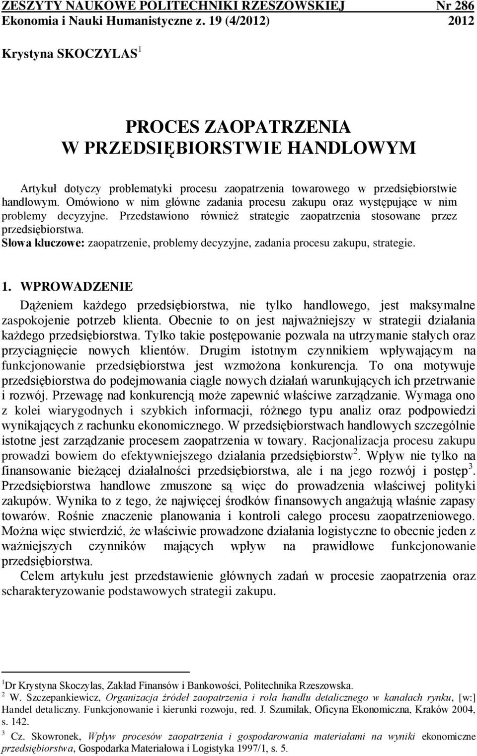 Omówiono w nim główne zadania procesu zakupu oraz występujące w nim problemy decyzyjne. Przedstawiono również strategie zaopatrzenia stosowane przez przedsiębiorstwa.