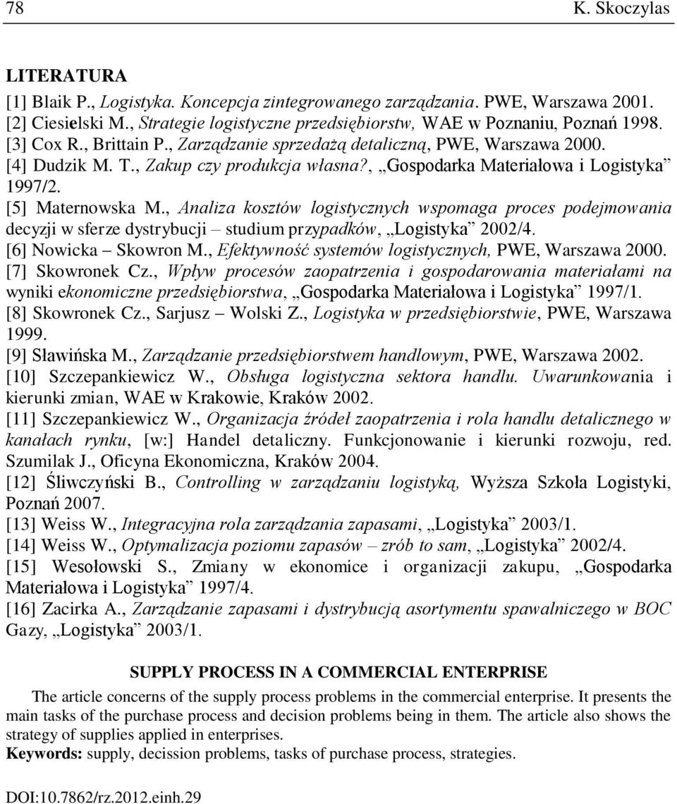 , Analiza kosztów logistycznych wspomaga proces podejmowania decyzji w sferze dystrybucji studium przypadków, Logistyka 2002/4. [6] Nowicka Skowron M.