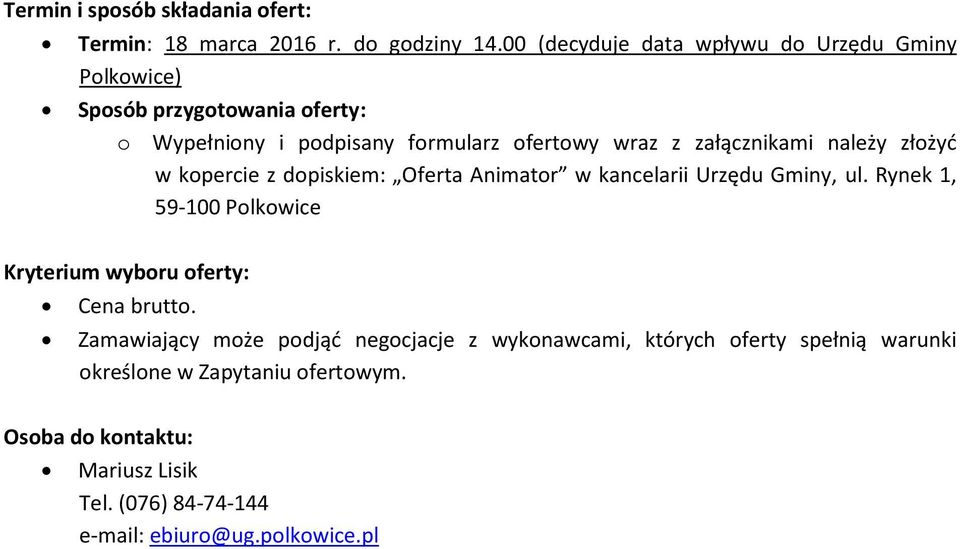 załącznikami należy złożyć w kopercie z dopiskiem: Oferta Animator w kancelarii Urzędu Gminy, ul.
