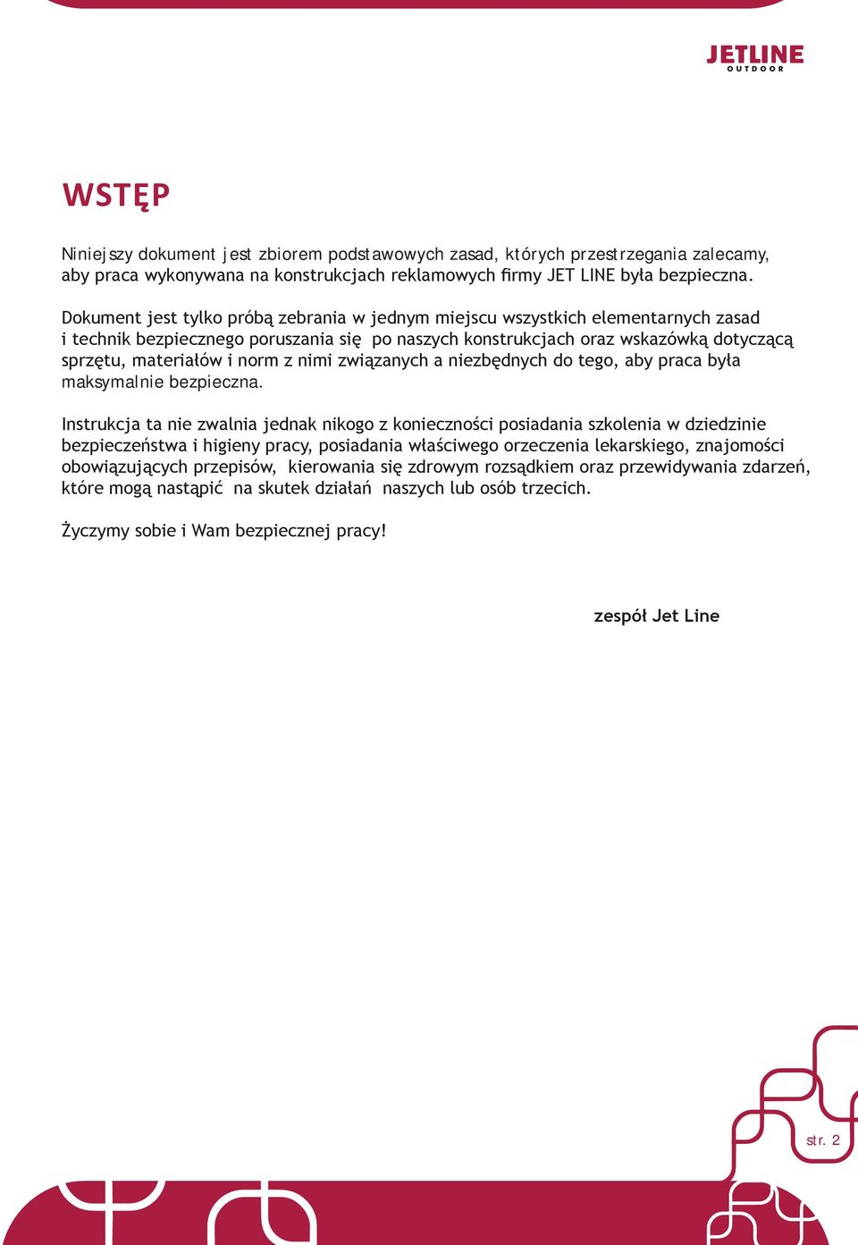 nimi związanych a niezbędnych do tego, aby praca była maksymalnie bezpieczna.