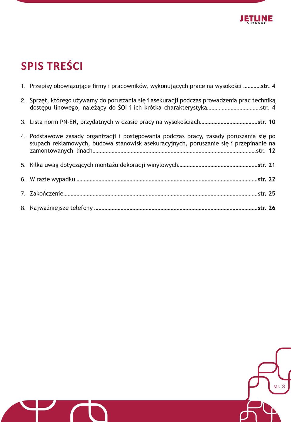 Lista norm PN-EN, przydatnych w czasie pracy na wysokościach str. 10 4.