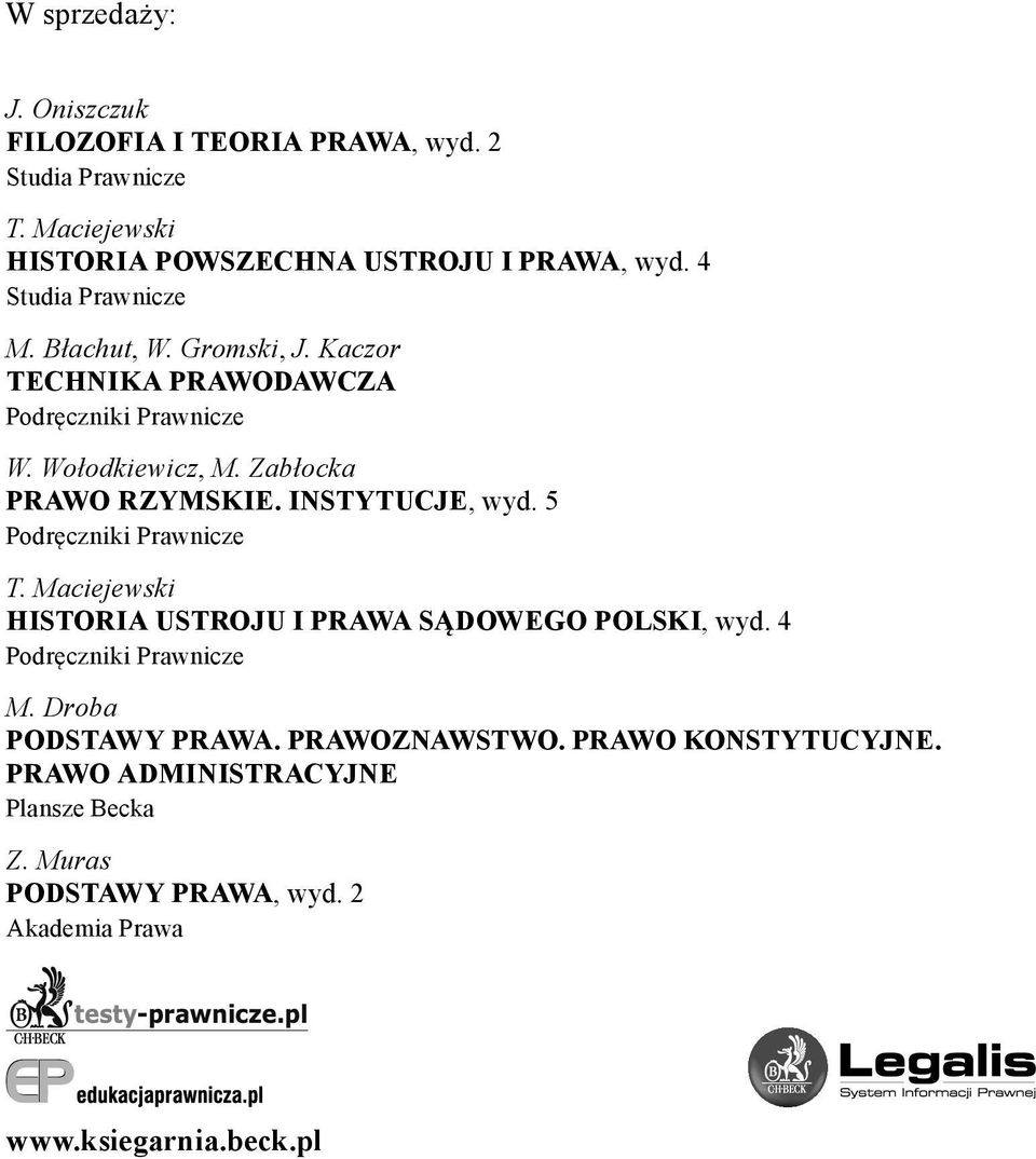 INSTYTUCJE, wyd. 5 Podręczniki Prawnicze T. Maciejewski HISTORIA USTROJU I PRAWA SĄDOWEGO POLSKI, wyd. 4 Podręczniki Prawnicze M.