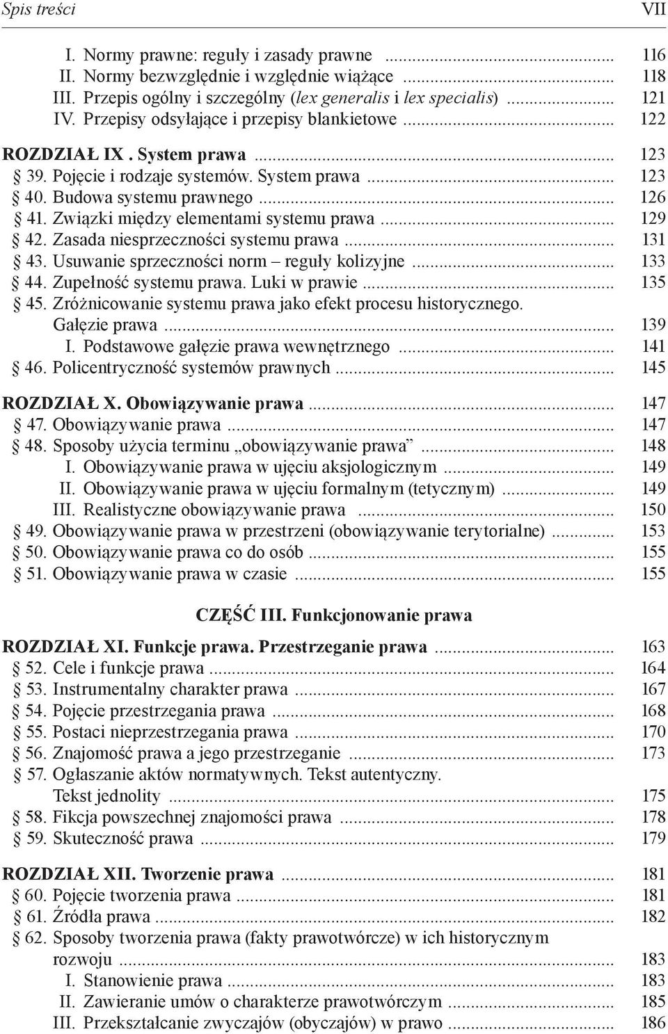 Związki między elementami systemu prawa... 129 42. Zasada niesprzeczności systemu prawa... 131 43. Usuwanie sprzeczności norm reguły kolizyjne... 133 44. Zupełność systemu prawa. Luki w prawie.