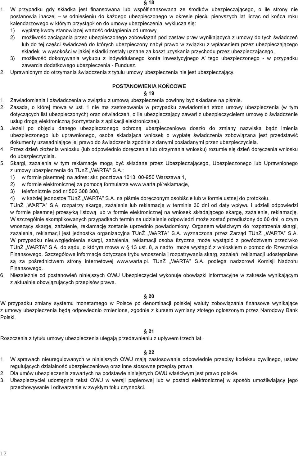 przez ubezpieczonego zobowiązań pod zastaw praw wynikających z umowy do tych świadczeń lub do tej części świadczeń do których ubezpieczony nabył prawo w związku z wpłaceniem przez ubezpieczającego