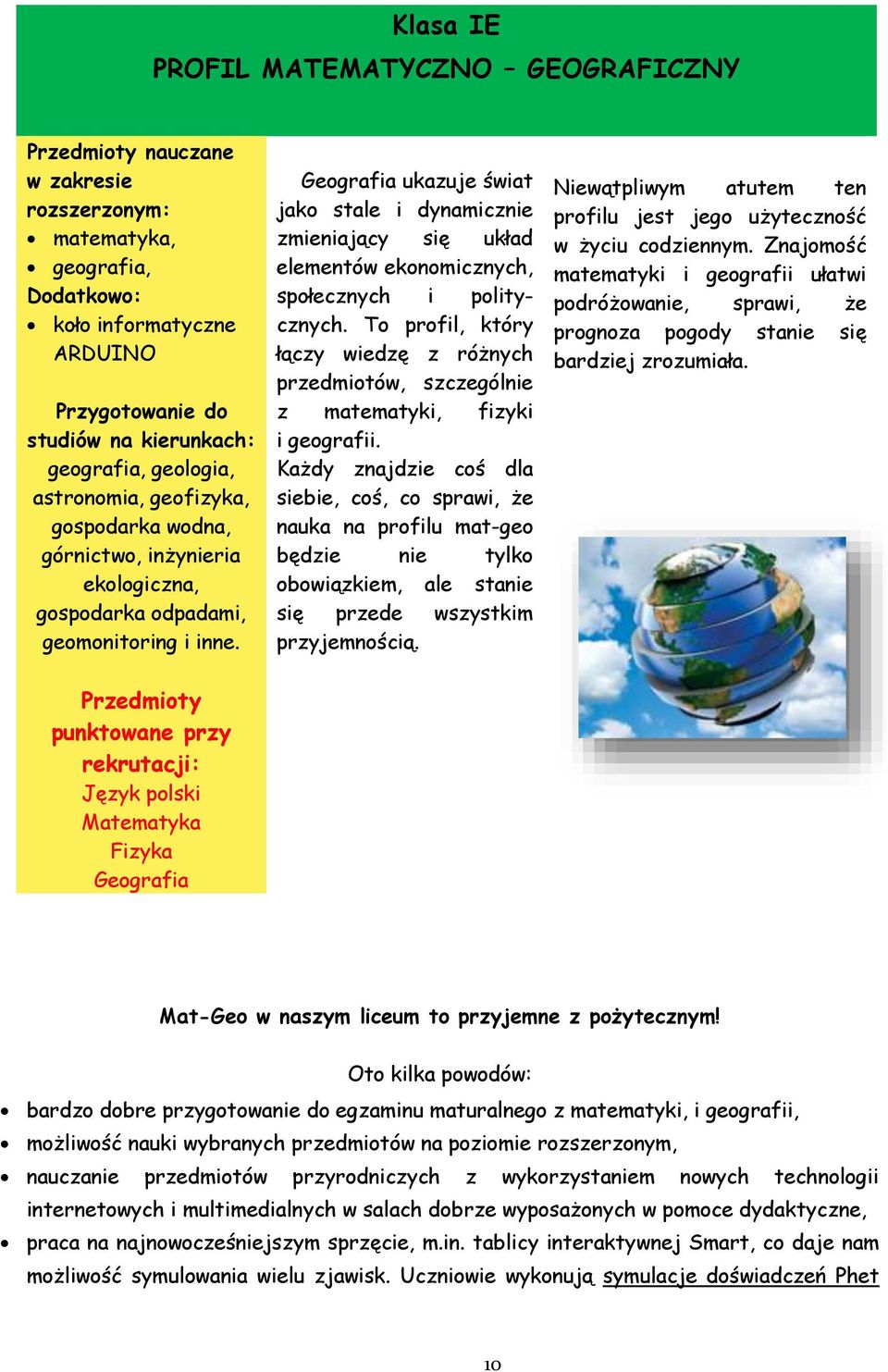 Geografia ukazuje świat jako stale i dynamicznie zmieniający się układ elementów ekonomicznych, społecznych i politycznych.