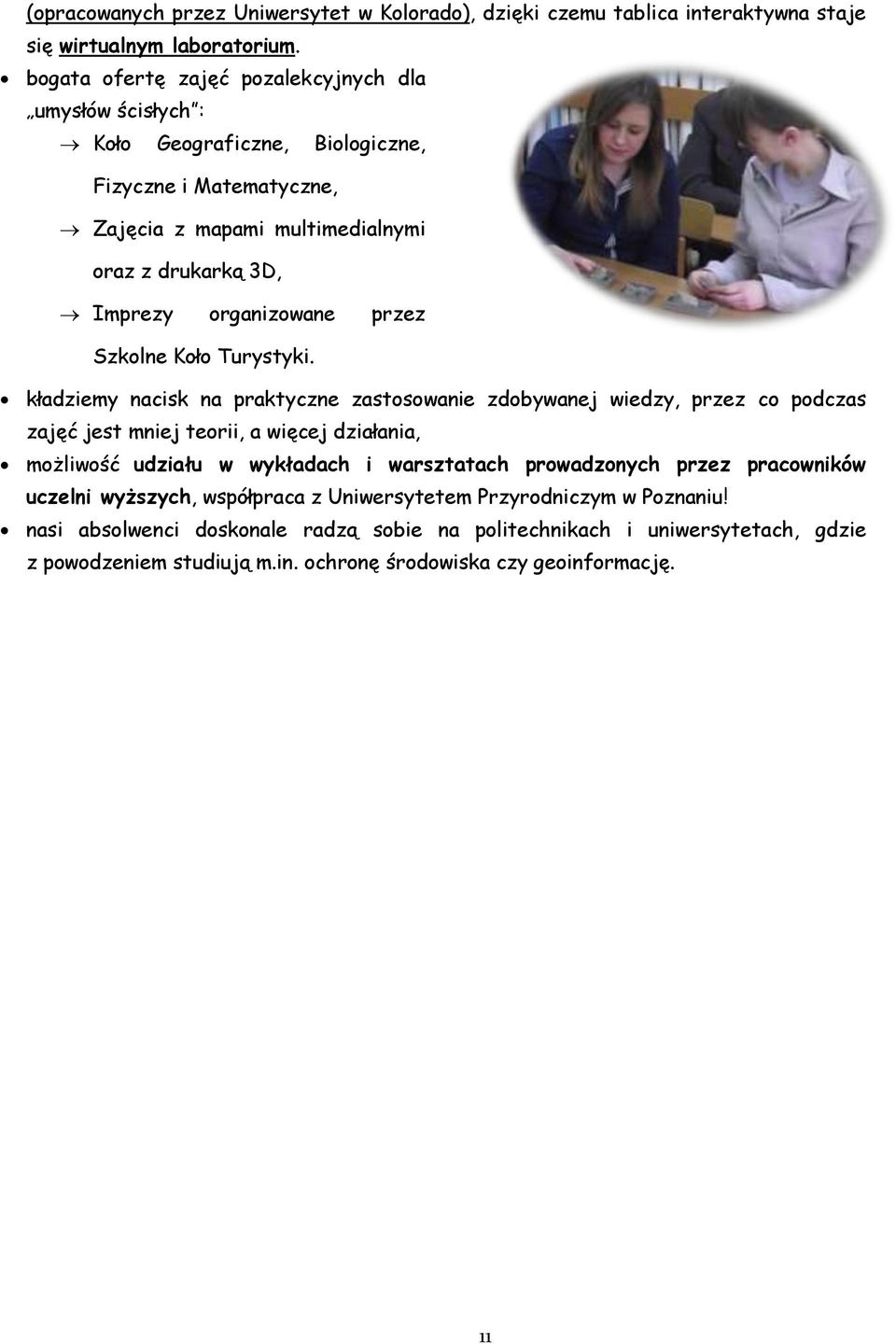 przez Szkolne Koło Turystyki.