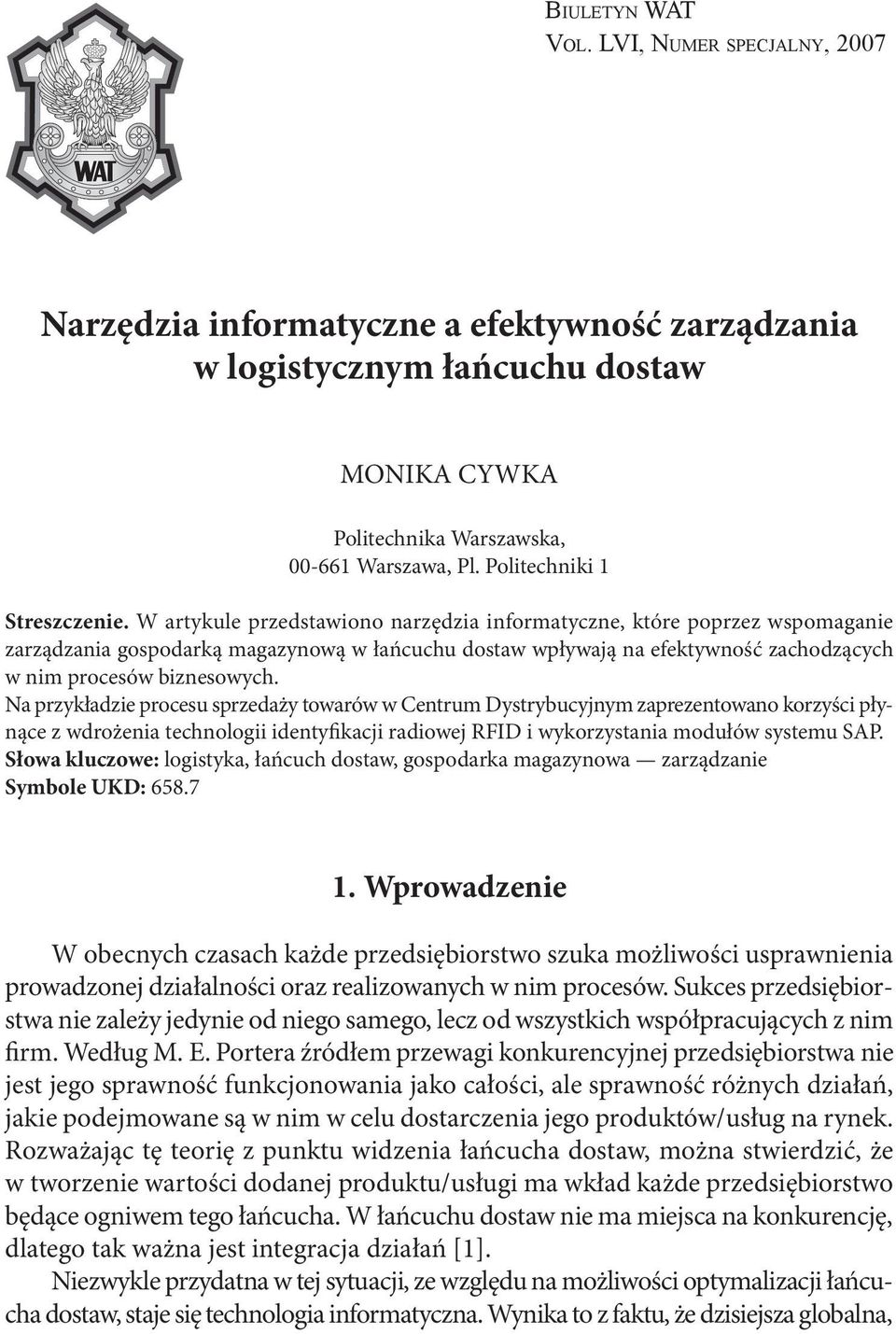 W artykule przedstawiono narzędzia informatyczne, które poprzez wspomaganie zarządzania gospodarką magazynową w łańcuchu dostaw wpływają na efektywność zachodzących w nim procesów biznesowych.
