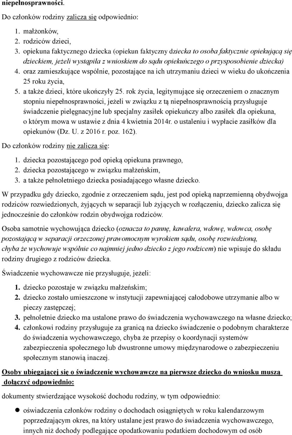 oraz zamieszkujące wspólnie, pozostające na ich utrzymaniu dzieci w wieku do ukończenia 25 roku życia, 5. a także dzieci, które ukończyły 25.