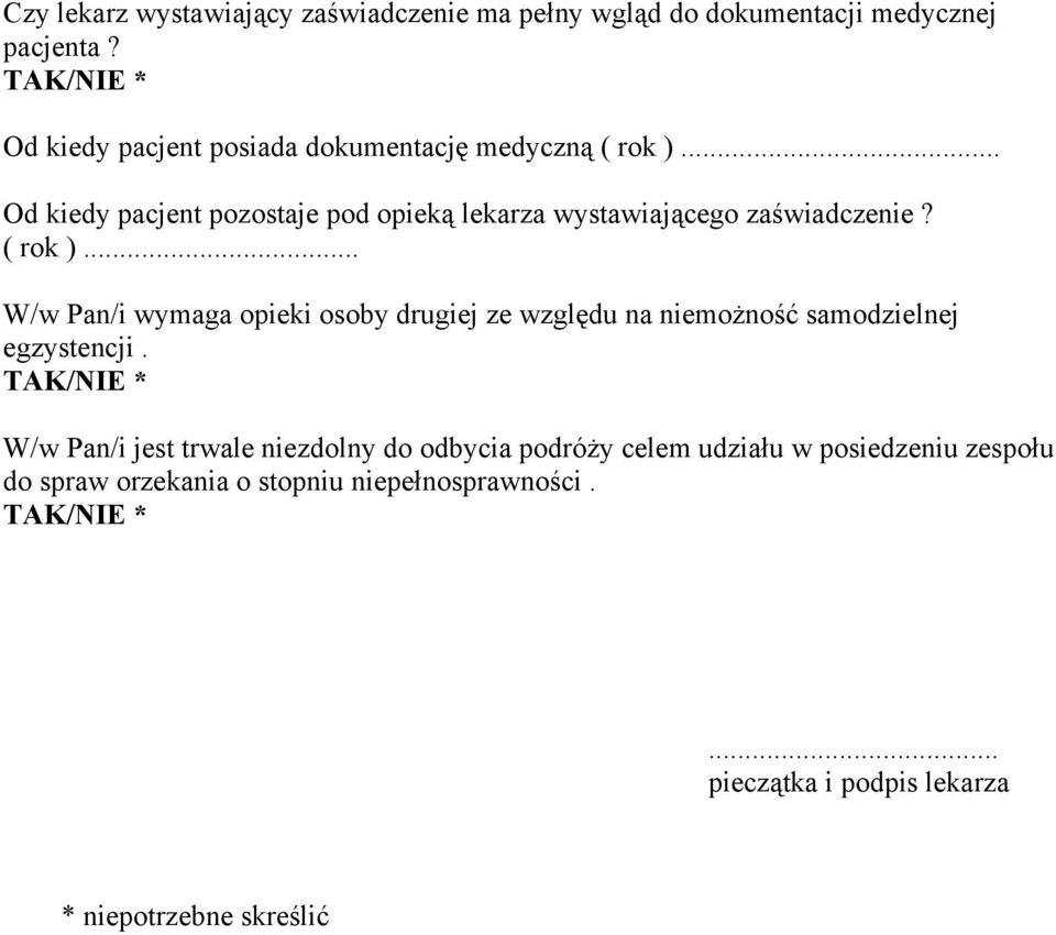 .. Od kiedy pacjent pozostaje pod opieką lekarza wystawiającego zaświadczenie? ( rok ).