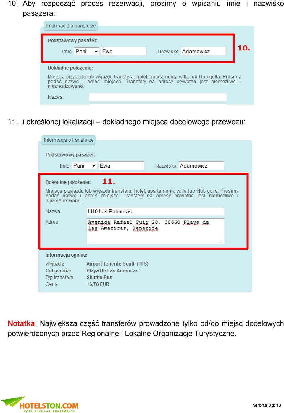 i określonej lokalizacji dokładnego miejsca docelowego przewozu: Notatka: