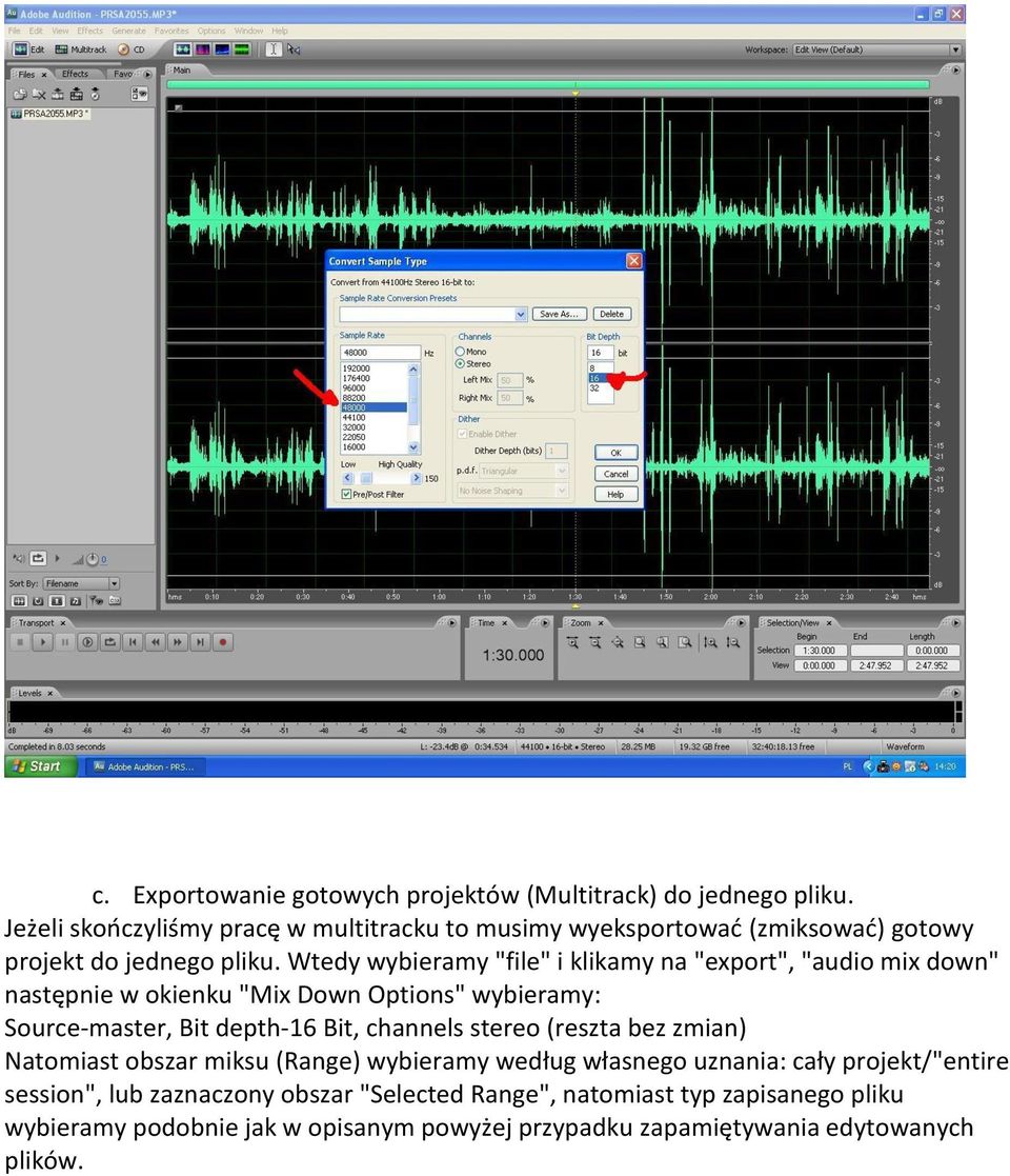 Wtedy wybieramy "file" i klikamy na "export", "audio mix down" następnie w okienku "Mix Down Options" wybieramy: Source-master, Bit depth-16 Bit,