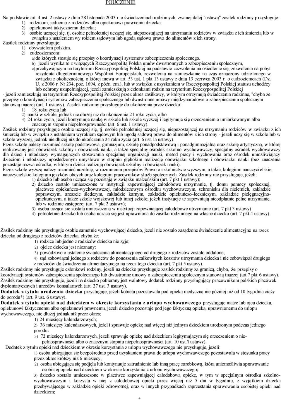 się. tj. osobie pełnoletniej uczącej się. niepozostającej na utrzymaniu rodziców w związku z ich śmiercią lub w związku z ustaleniem wy rokiem sądowym lub ugodą sądową prawa do alimentów z ich strony.