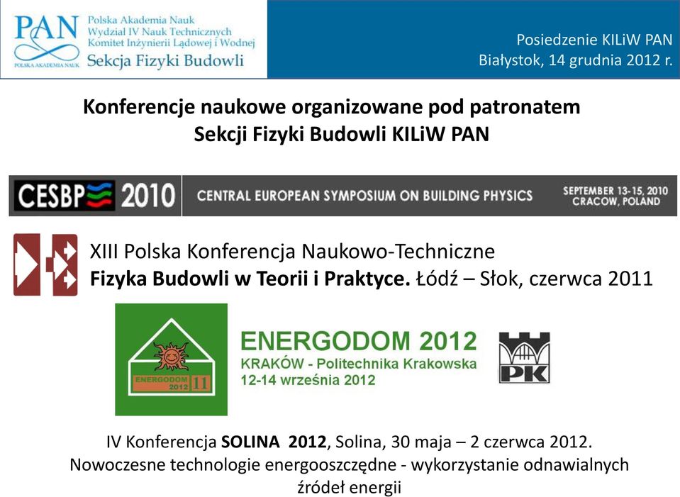 Łódź Słok, czerwca 2011 IV Konferencja SOLINA 2012, Solina, 30 maja 2 czerwca
