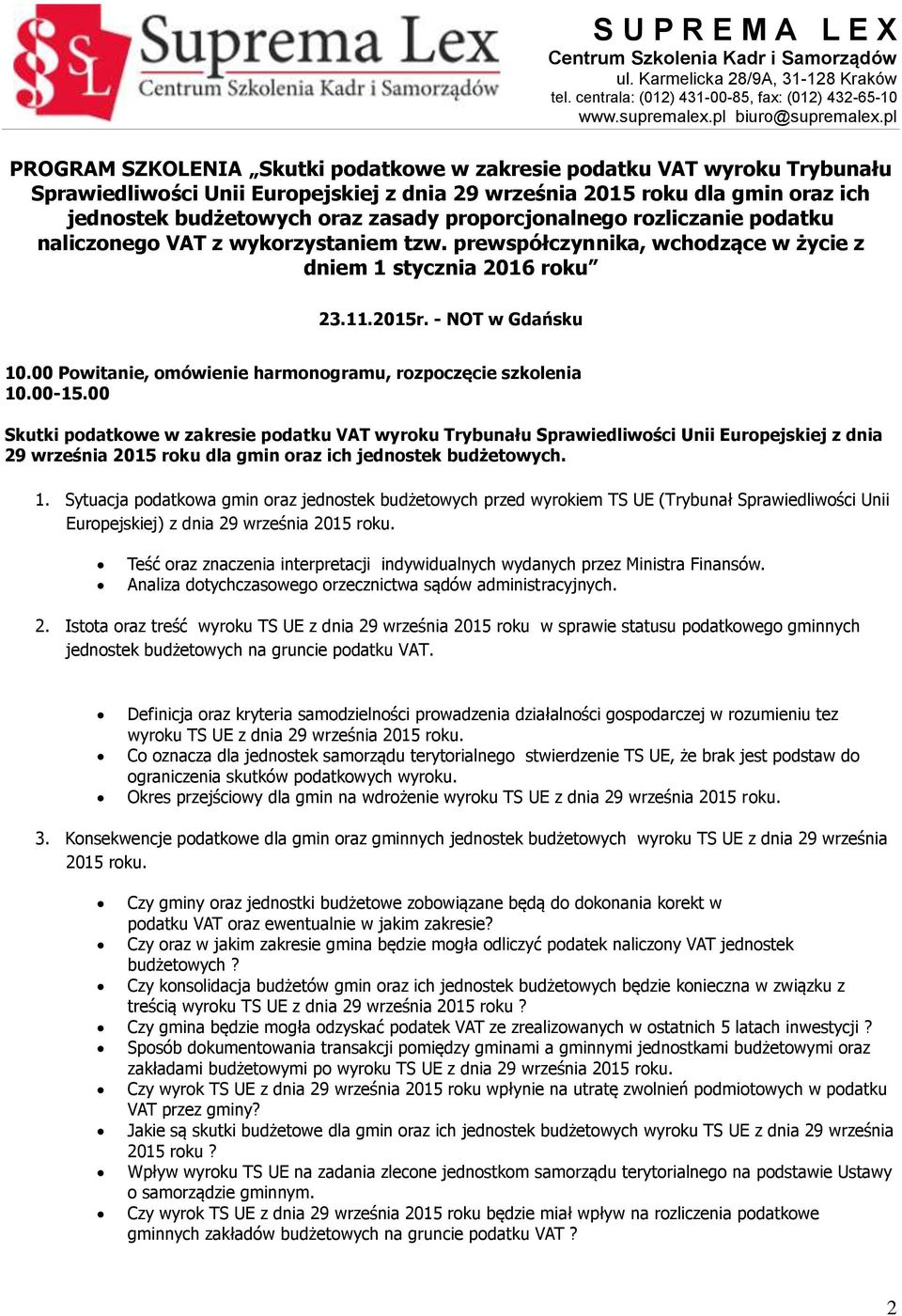 00 Powitanie, omówienie harmonogramu, rozpoczęcie szkolenia 10.00-15.