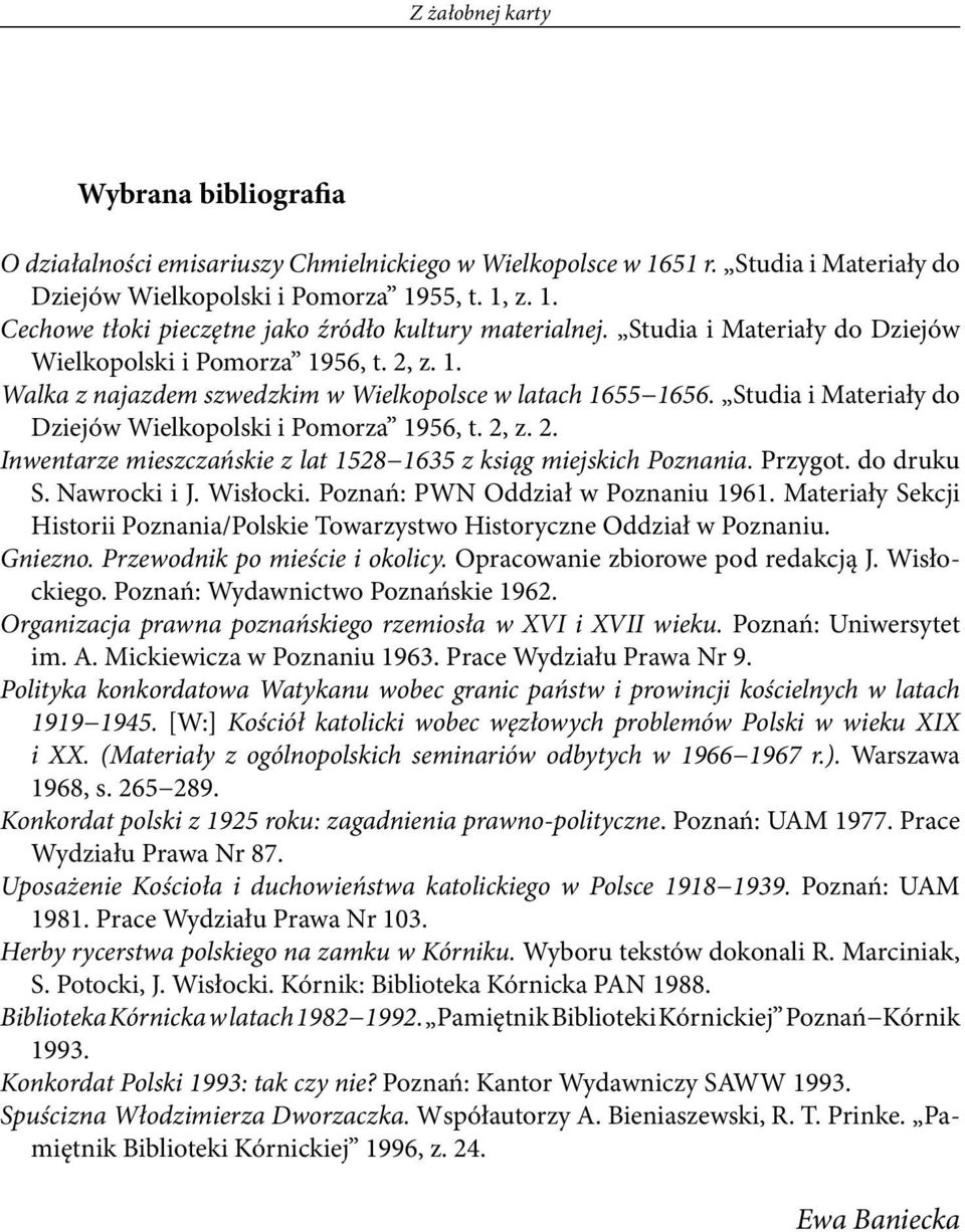 Przygot. do druku S. Nawrocki i J. Wisłocki. Poznań: PWN Oddział w Poznaniu 1961. Materiały Sekcji Historii Poznania/Polskie Towarzystwo Historyczne Oddział w Poznaniu. Gniezno.