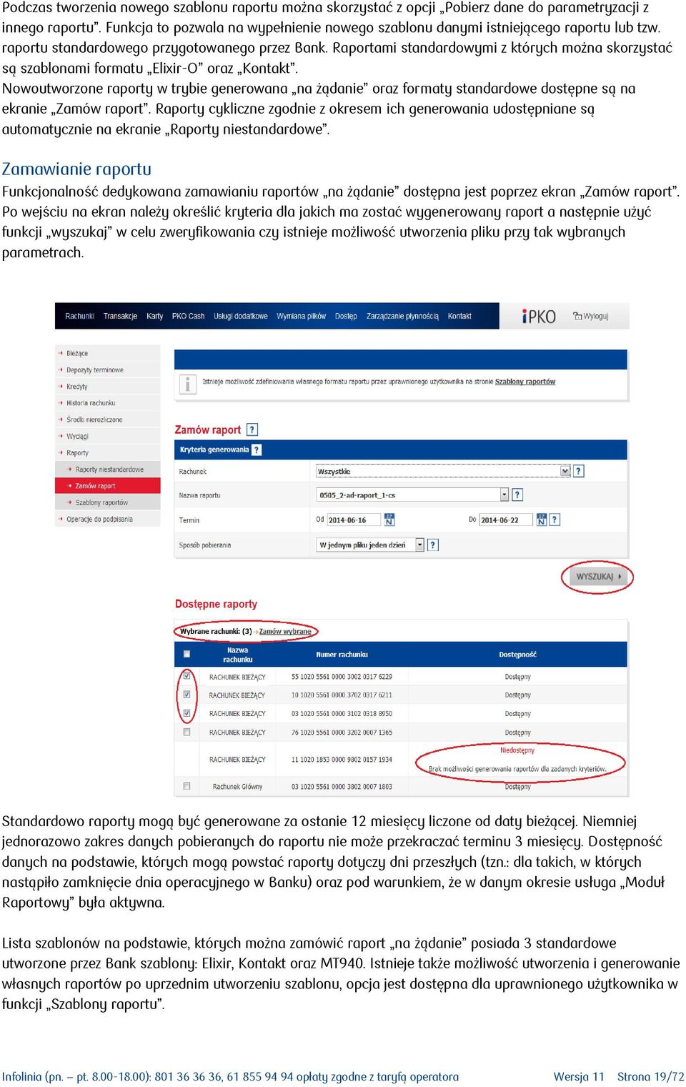 Raportami standardowymi z których można skorzystać są szablonami formatu Elixir-O oraz Kontakt.