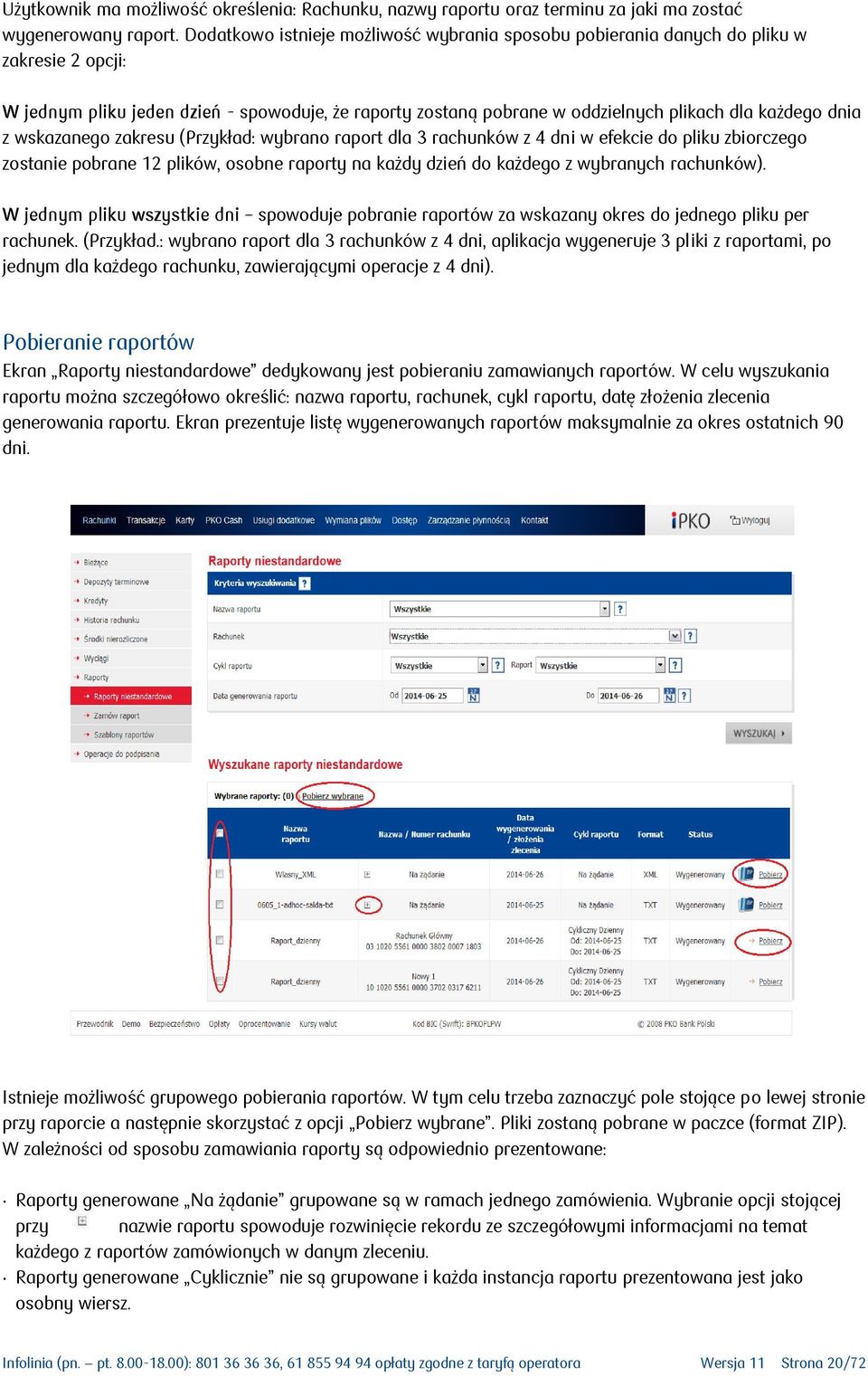 z wskazanego zakresu (Przykład: wybrano raport dla 3 rachunków z 4 dni w efekcie do pliku zbiorczego zostanie pobrane 12 plików, osobne raporty na każdy dzień do każdego z wybranych rachunków).