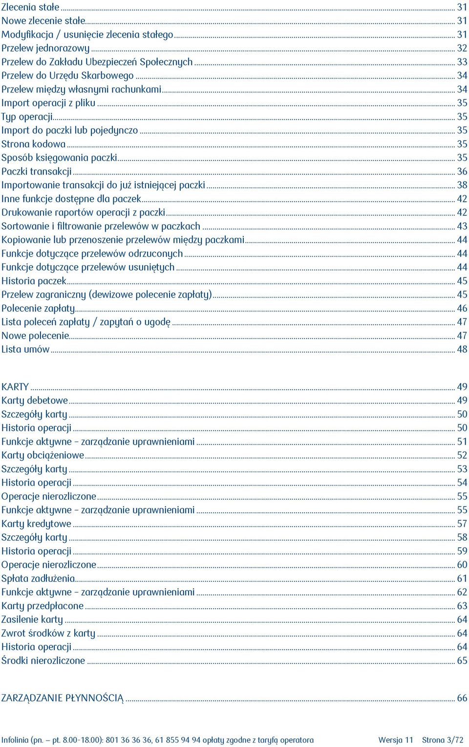 .. 35 Paczki transakcji... 36 Importowanie transakcji do już istniejącej paczki... 38 Inne funkcje dostępne dla paczek... 42 Drukowanie raportów operacji z paczki.