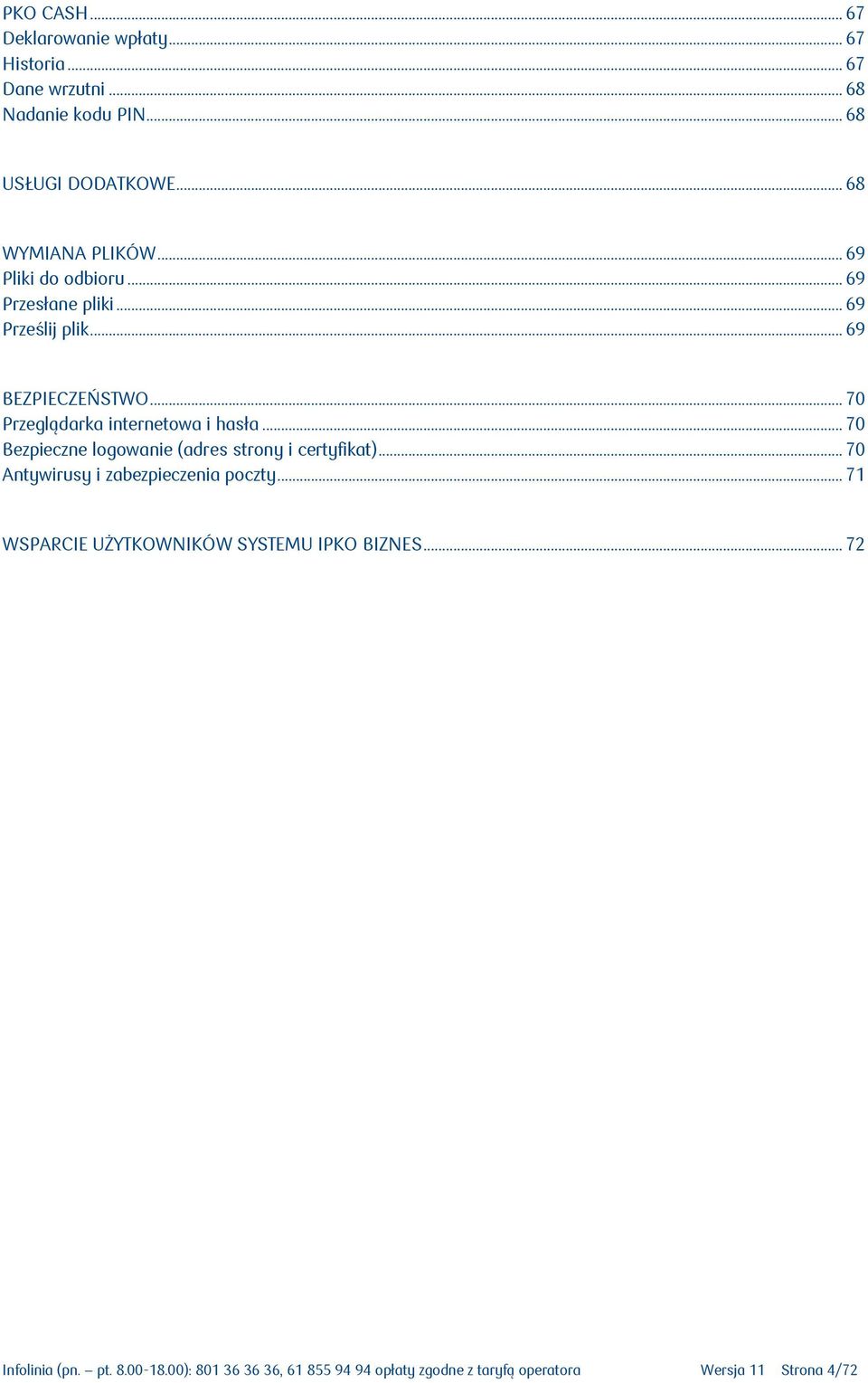 .. 70 Przeglądarka internetowa i hasła... 70 Bezpieczne logowanie (adres strony i certyfikat).