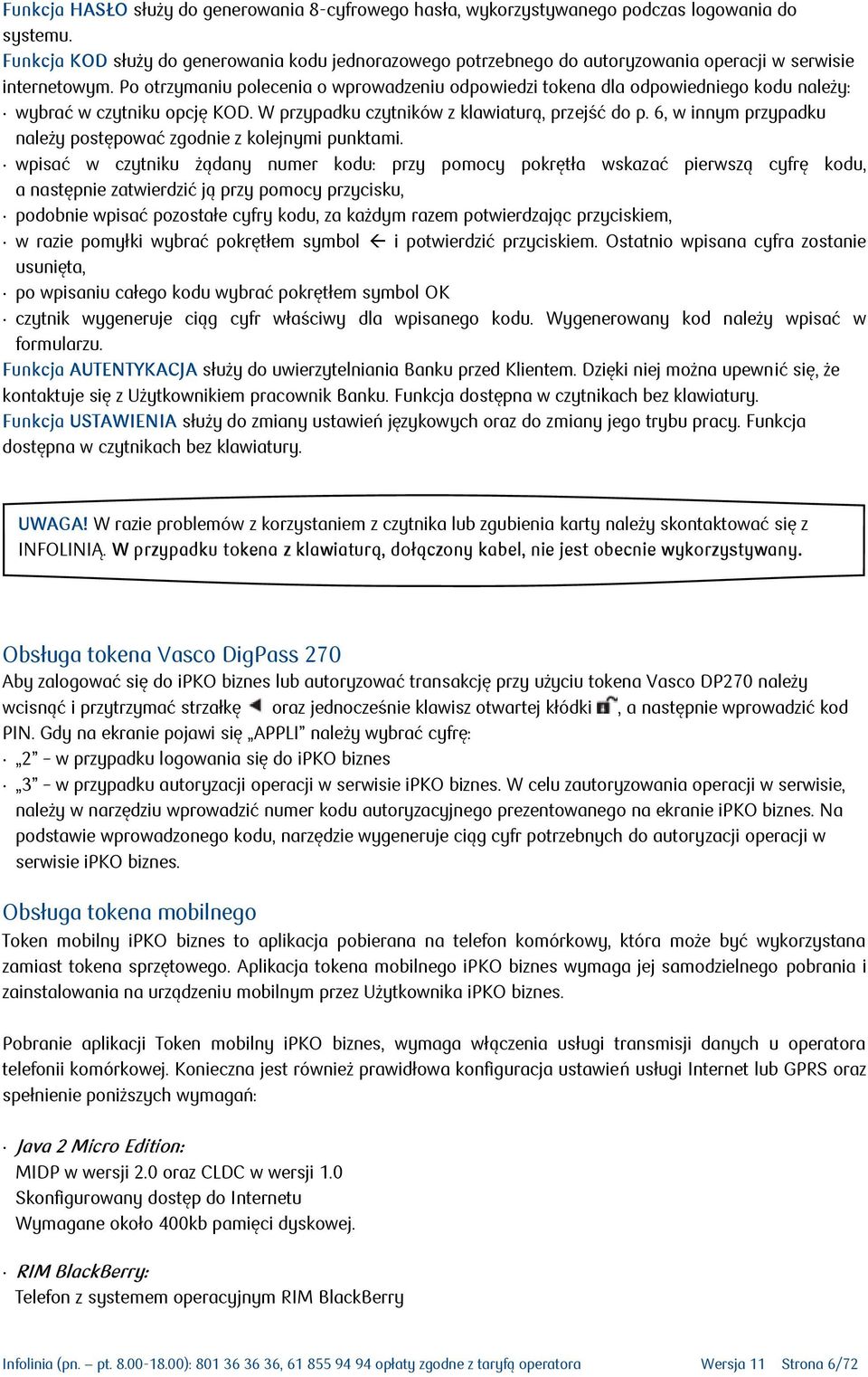Po otrzymaniu polecenia o wprowadzeniu odpowiedzi tokena dla odpowiedniego kodu należy: wybrać w czytniku opcję KOD. W przypadku czytników z klawiaturą, przejść do p.