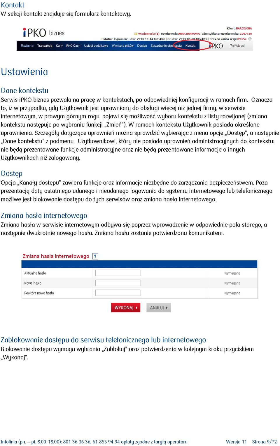(zmiana kontekstu następuje po wybraniu funkcji Zmień ). W ramach kontekstu Użytkownik posiada określone uprawnienia.