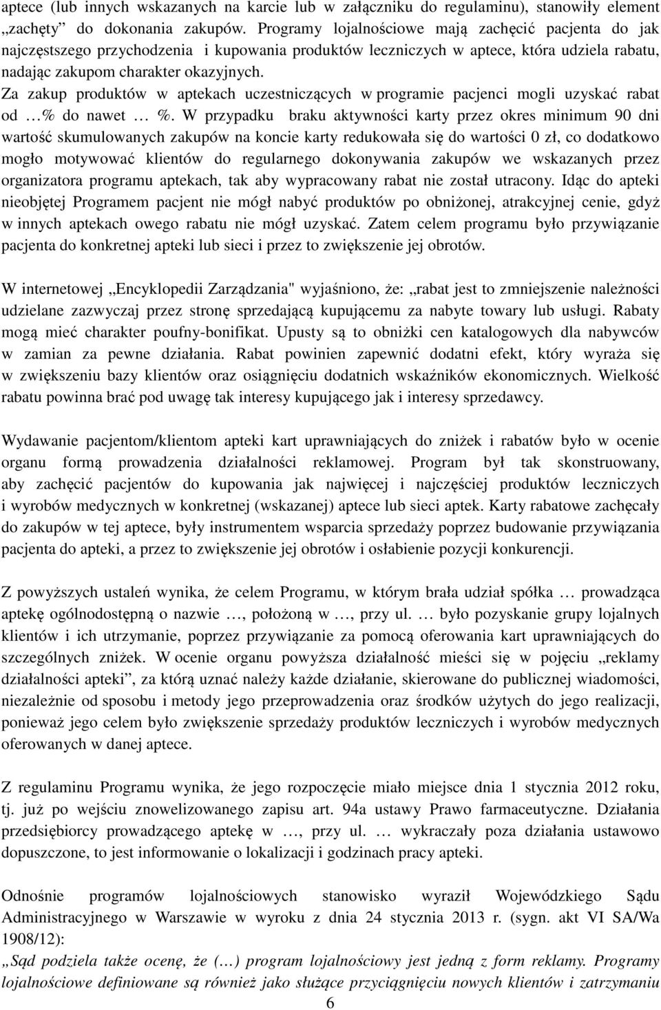 Za zakup produktów w aptekach uczestniczących w programie pacjenci mogli uzyskać rabat od % do nawet %.