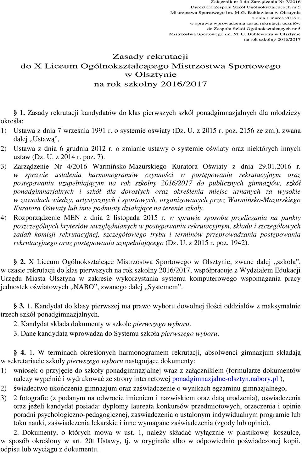 Bublewicza w Olsztynie na rok szkolny 2016/2017 Zasady rekrutacji do X Liceum Ogólnokształcącego Mistrzostwa Sportowego w Olsztynie na rok szkolny 2016/2017 1.