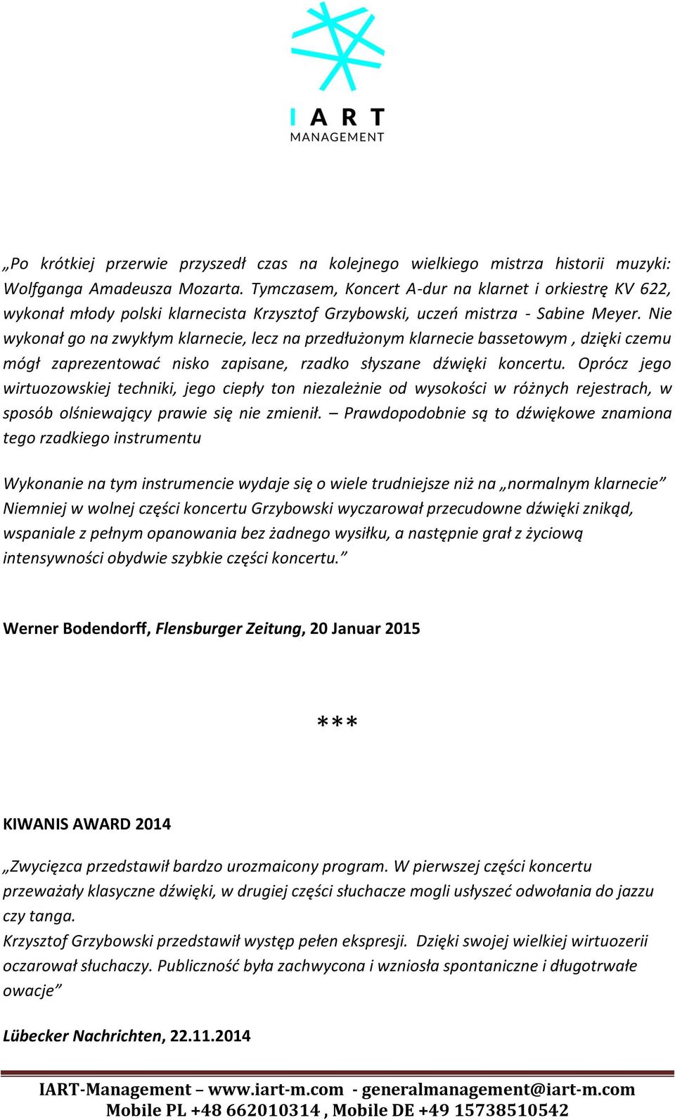 Nie wykonał go na zwykłym klarnecie, lecz na przedłużonym klarnecie bassetowym, dzięki czemu mógł zaprezentować nisko zapisane, rzadko słyszane dźwięki koncertu.