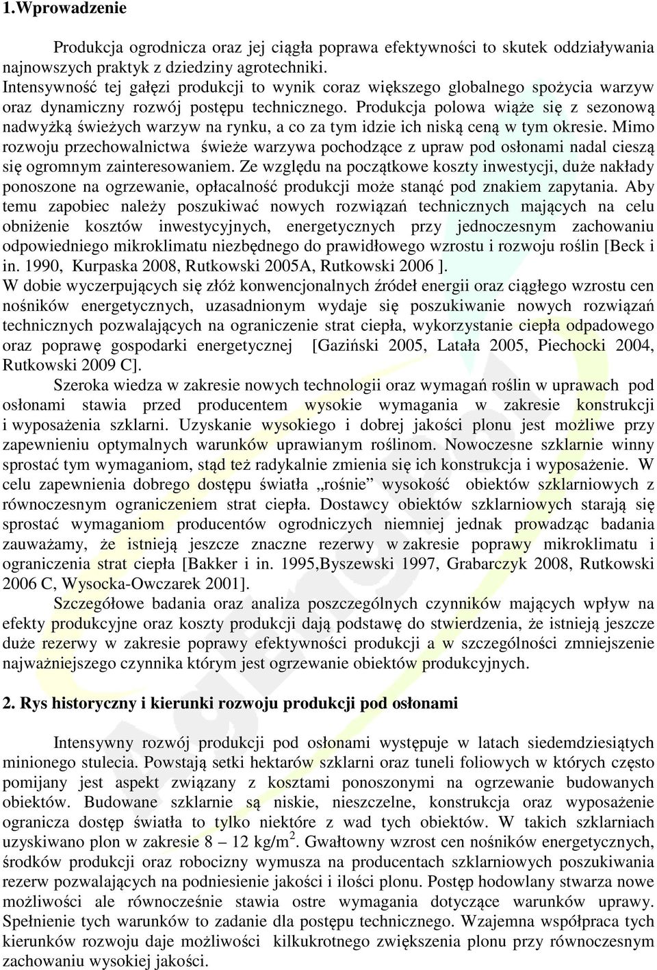 Produkcja polowa wiąże się z sezonową nadwyżką świeżych warzyw na rynku, a co za tym idzie ich niską ceną w tym okresie.