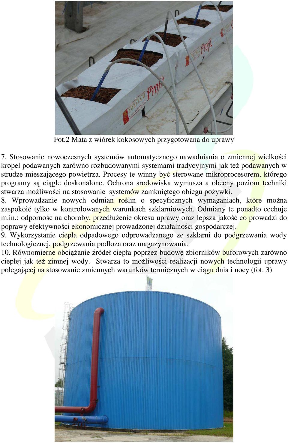 Procesy te winny być sterowane mikroprocesorem, którego programy są ciągle doskonalone.