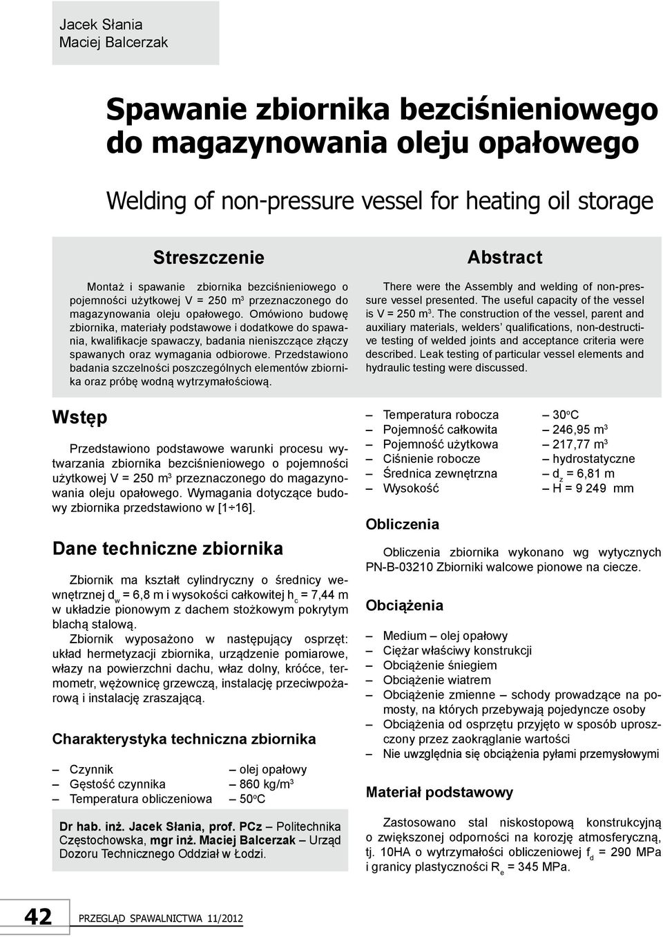 Omówiono budowę zbiornika, materiały podstawowe i dodatkowe do spawania, kwalifikacje spawaczy, badania nieniszczące złączy spawanych oraz wymagania odbiorowe.