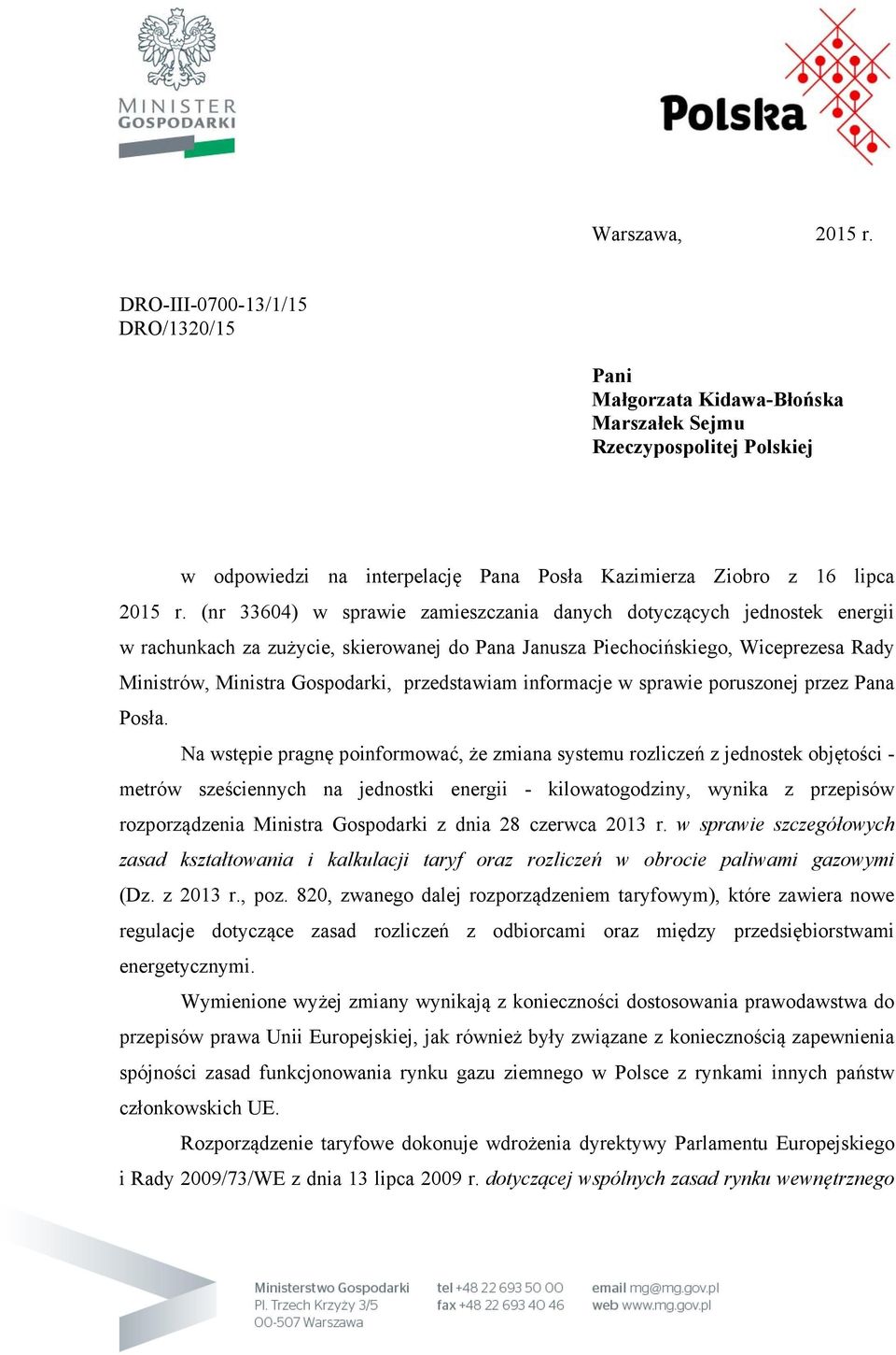 przedstawiam informacje w sprawie poruszonej przez Pana Posła.