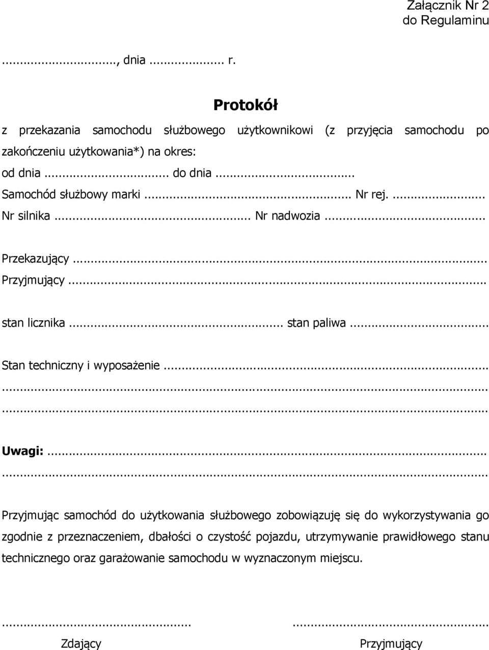 .. Samochód służbowy marki... Nr rej.... Nr silnika... Nr nadwozia... Przekazujący... Przyjmujący... stan licznika... stan paliwa.